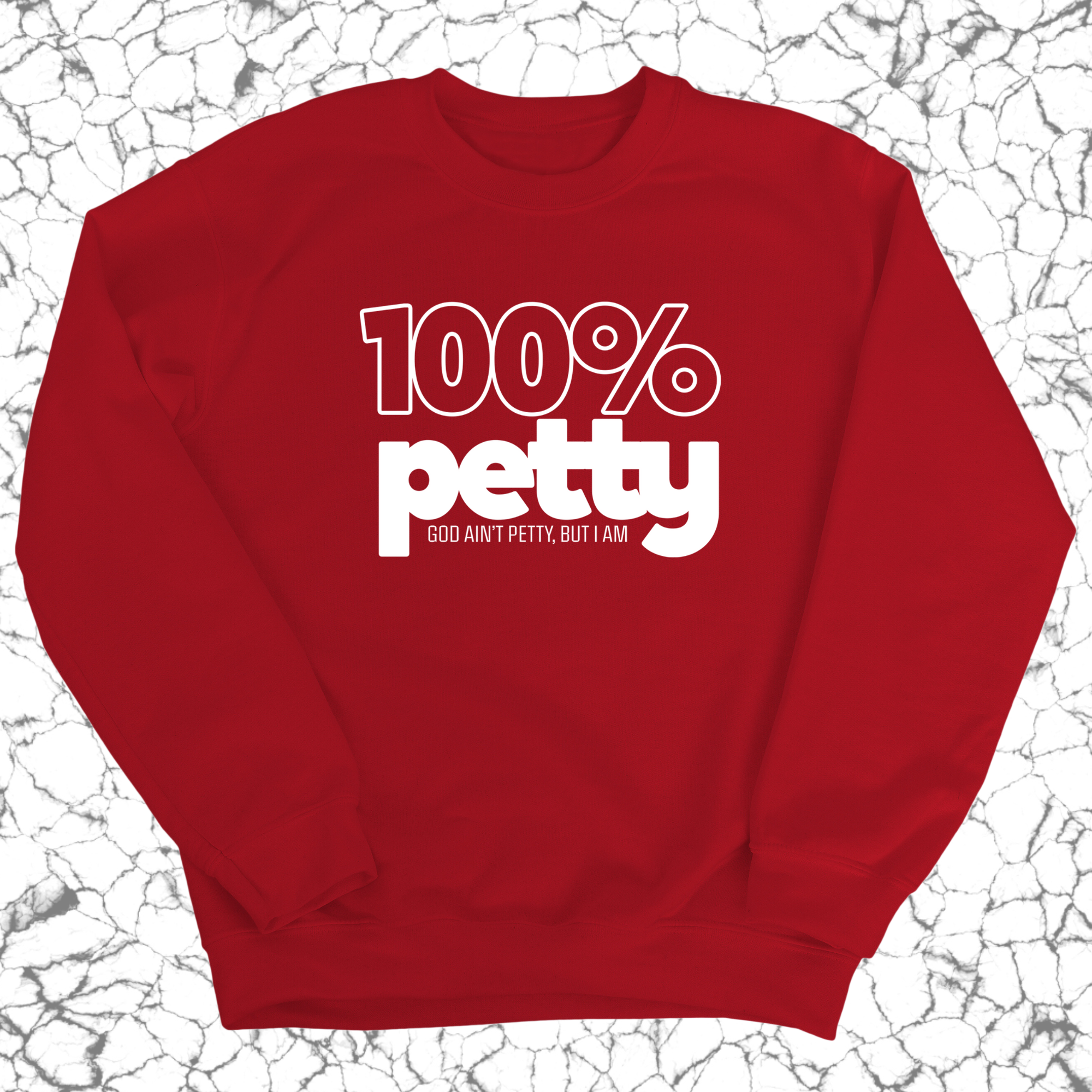 100 Percent Petty Unisex Sweatshirt-Sweatshirt-The Original God Ain't Petty But I Am