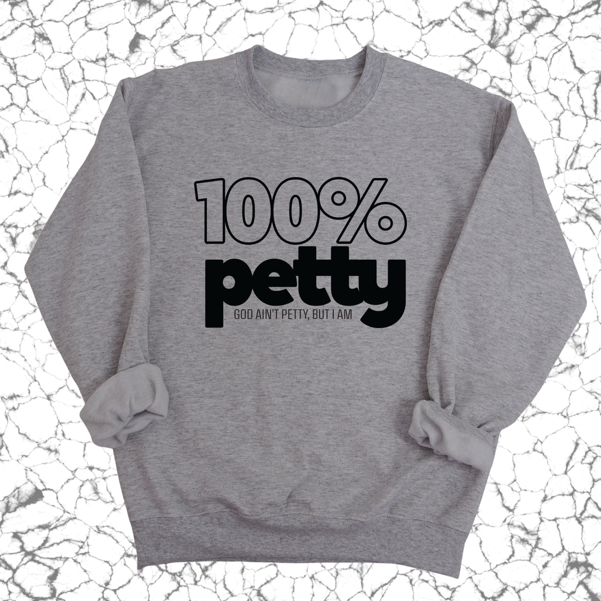 100 Percent Petty Unisex Sweatshirt-Sweatshirt-The Original God Ain't Petty But I Am