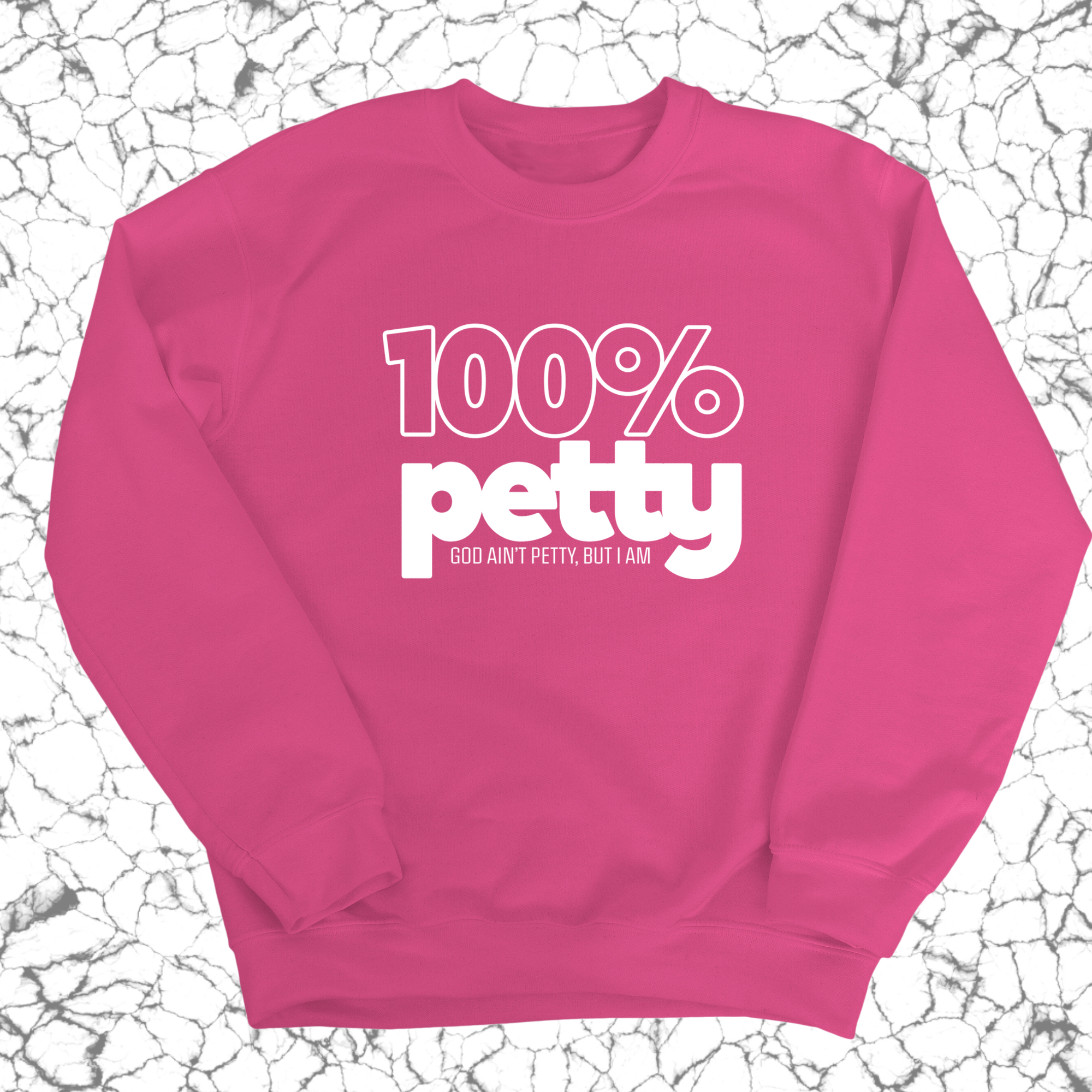 100 Percent Petty Unisex Sweatshirt-Sweatshirt-The Original God Ain't Petty But I Am