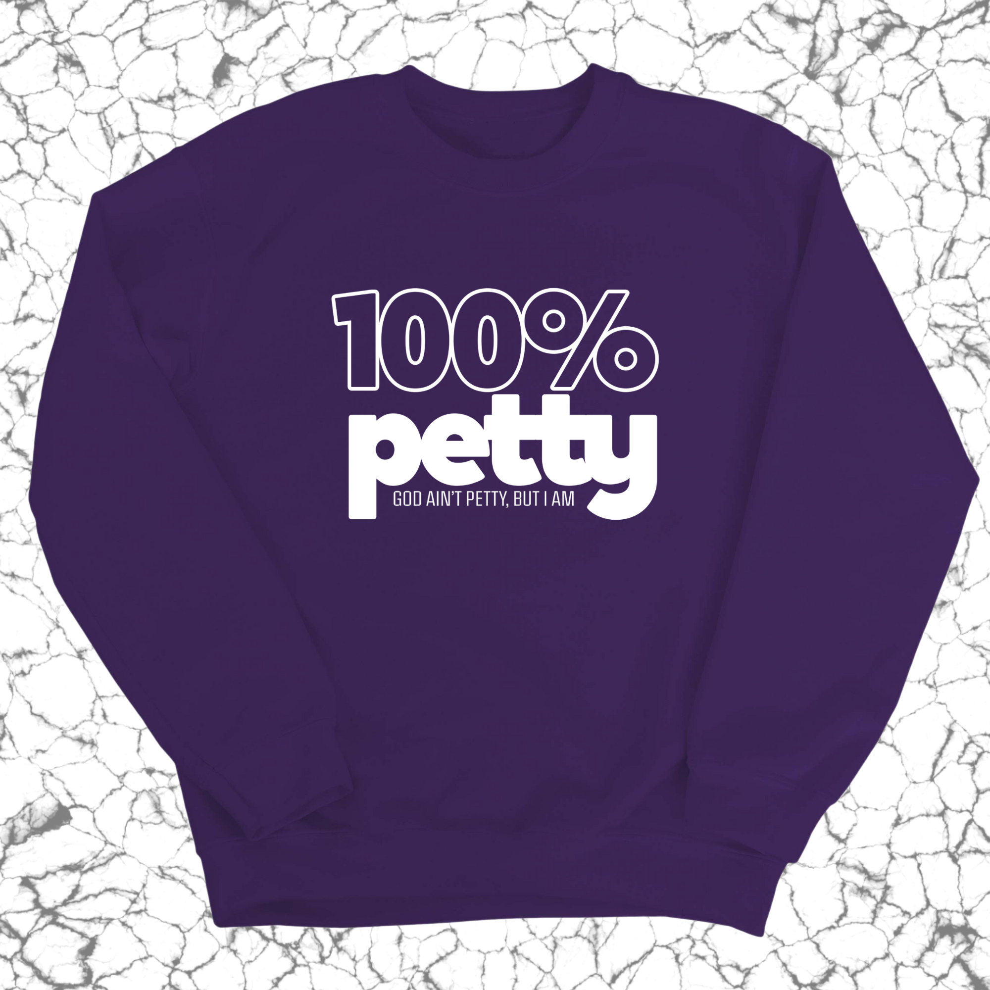 100 Percent Petty Unisex Sweatshirt-Sweatshirt-The Original God Ain't Petty But I Am