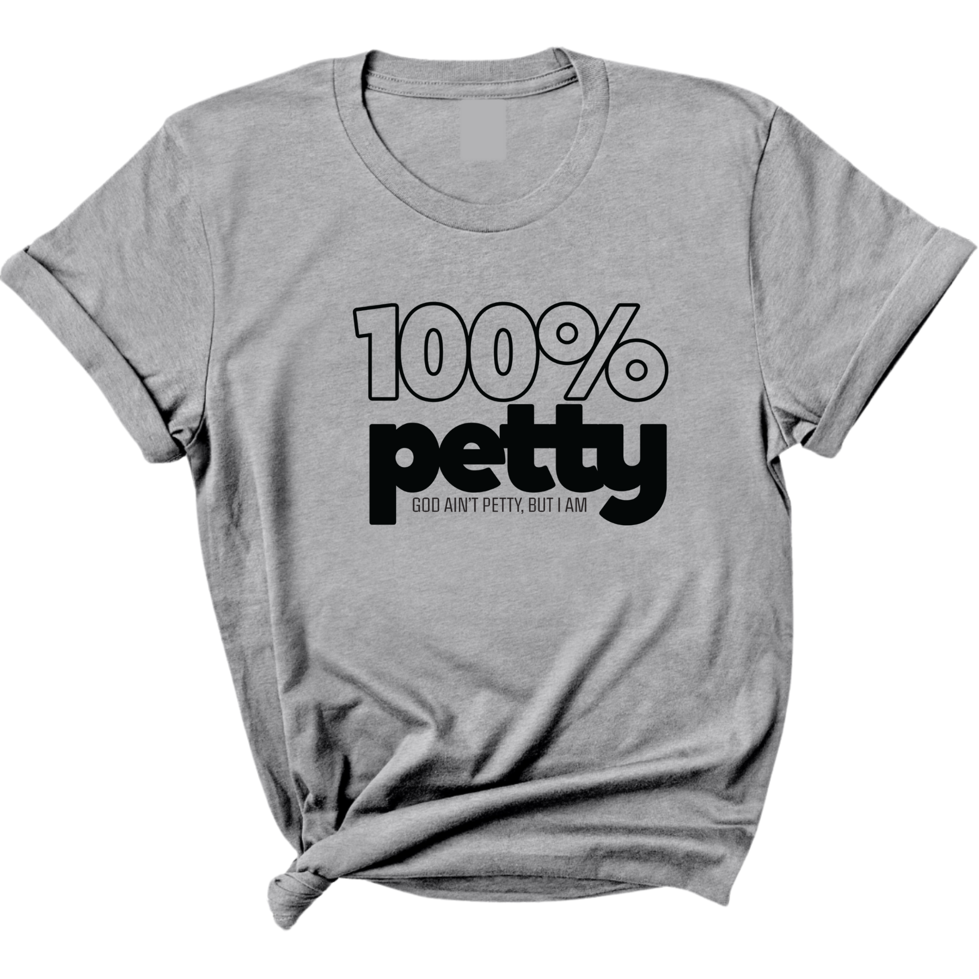 100 Percent Petty Unisex Tee (QUIZ)-T-Shirt-The Original God Ain't Petty But I Am