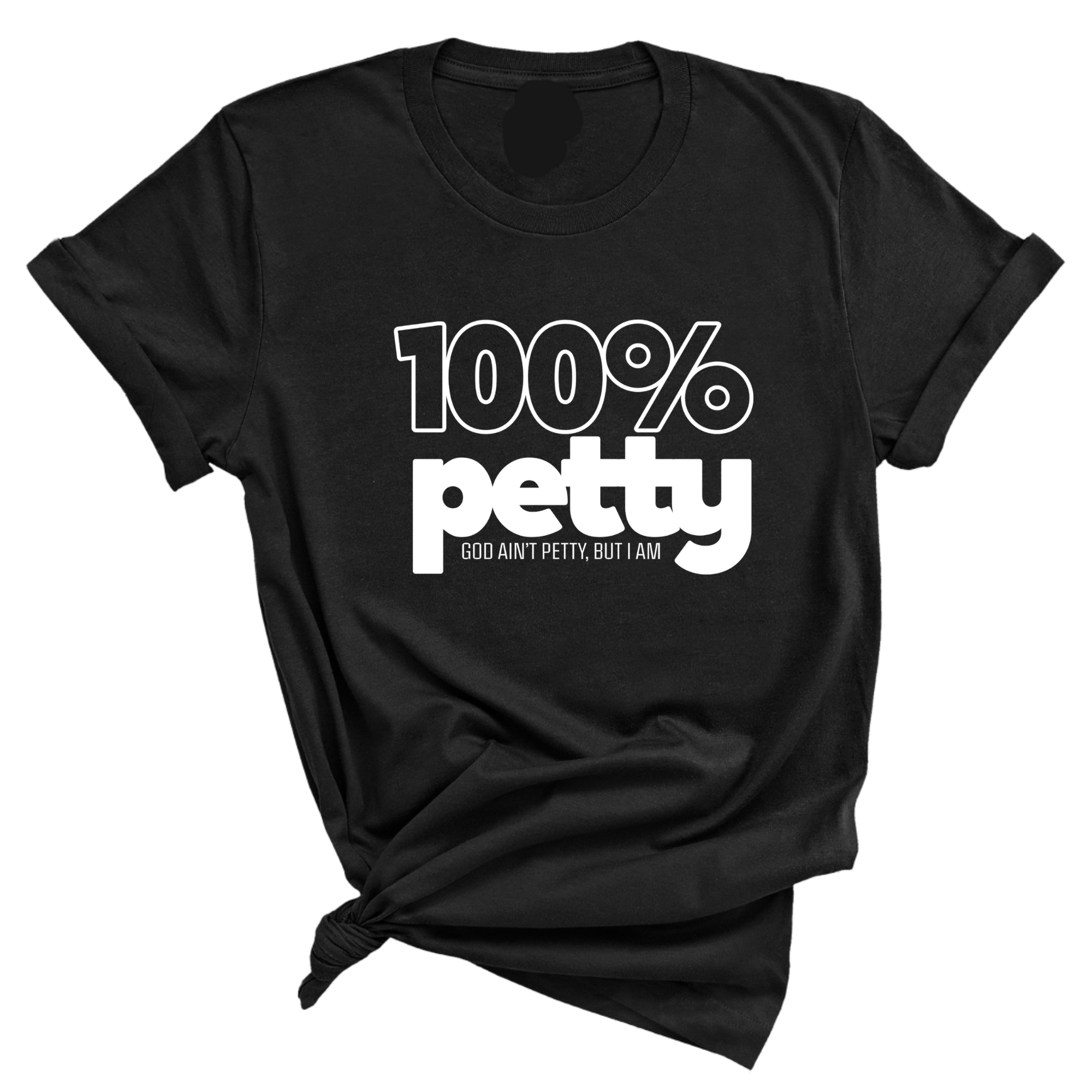 100 Percent Petty Unisex Tee (QUIZ)-T-Shirt-The Original God Ain't Petty But I Am