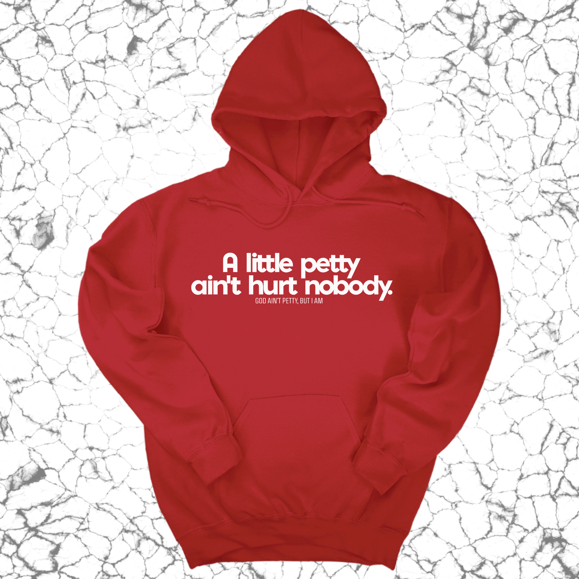 A little petty ain't hurt nobody Unisex Hoodie-Hoodie-The Original God Ain't Petty But I Am