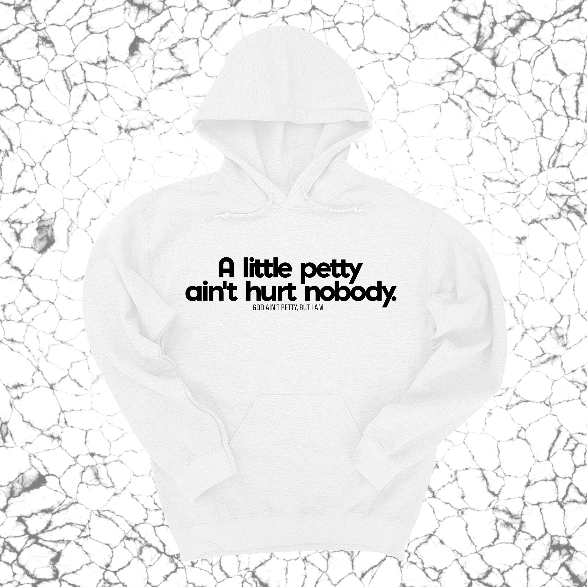 A little petty ain't hurt nobody Unisex Hoodie-Hoodie-The Original God Ain't Petty But I Am