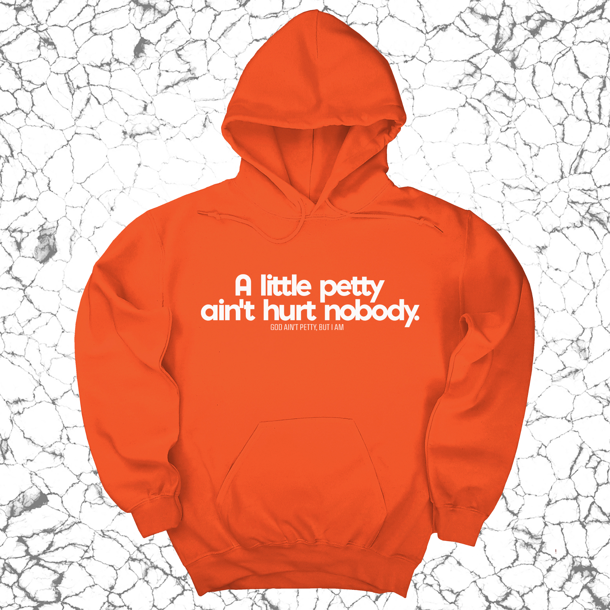 A little petty ain't hurt nobody Unisex Hoodie-Hoodie-The Original God Ain't Petty But I Am