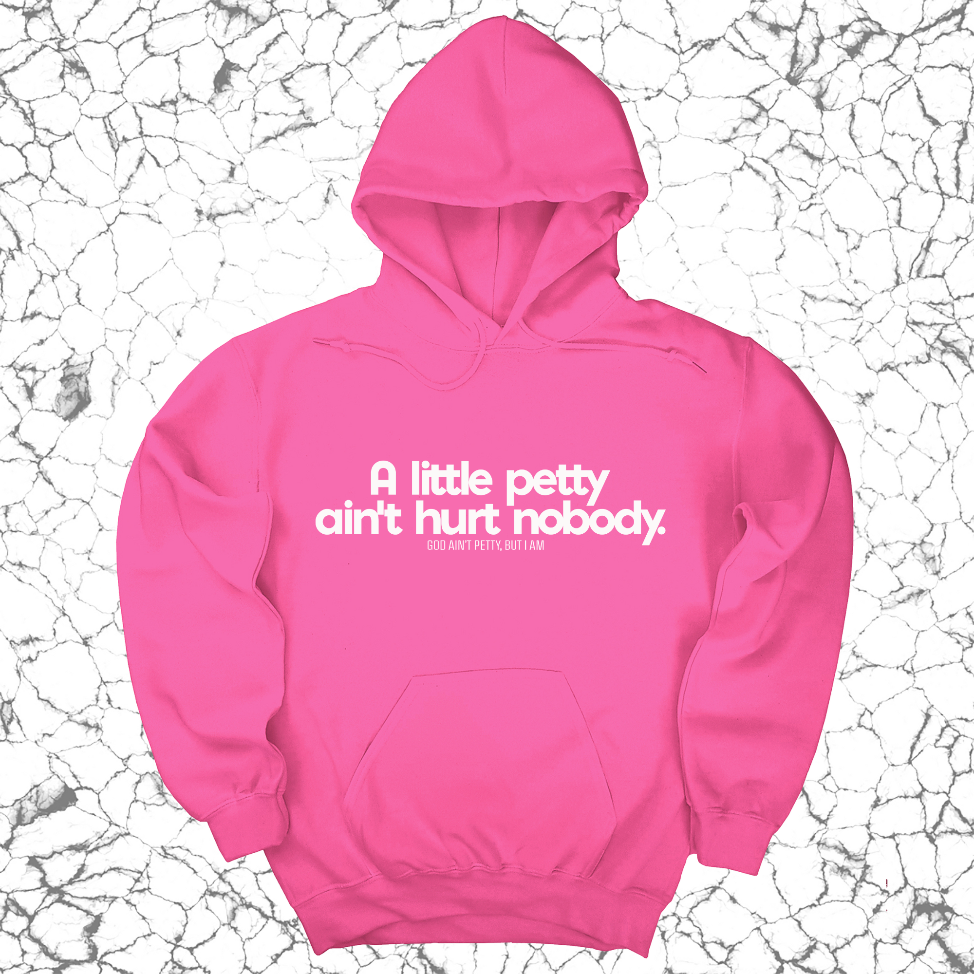 A little petty ain't hurt nobody Unisex Hoodie-Hoodie-The Original God Ain't Petty But I Am