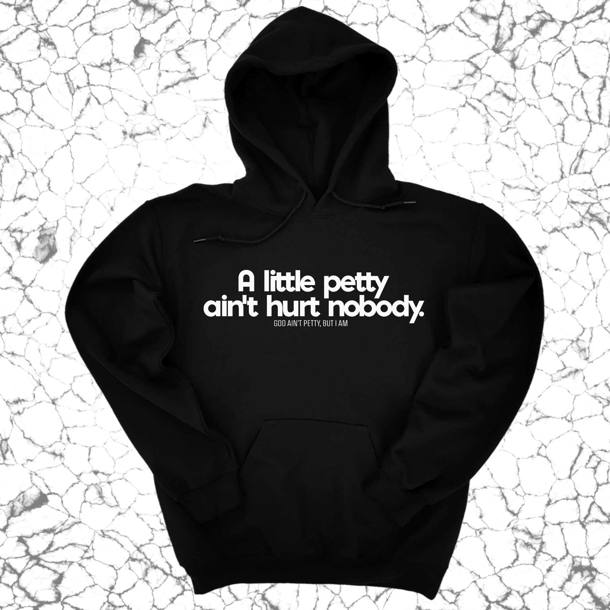 A little petty ain't hurt nobody Unisex Hoodie-Hoodie-The Original God Ain't Petty But I Am