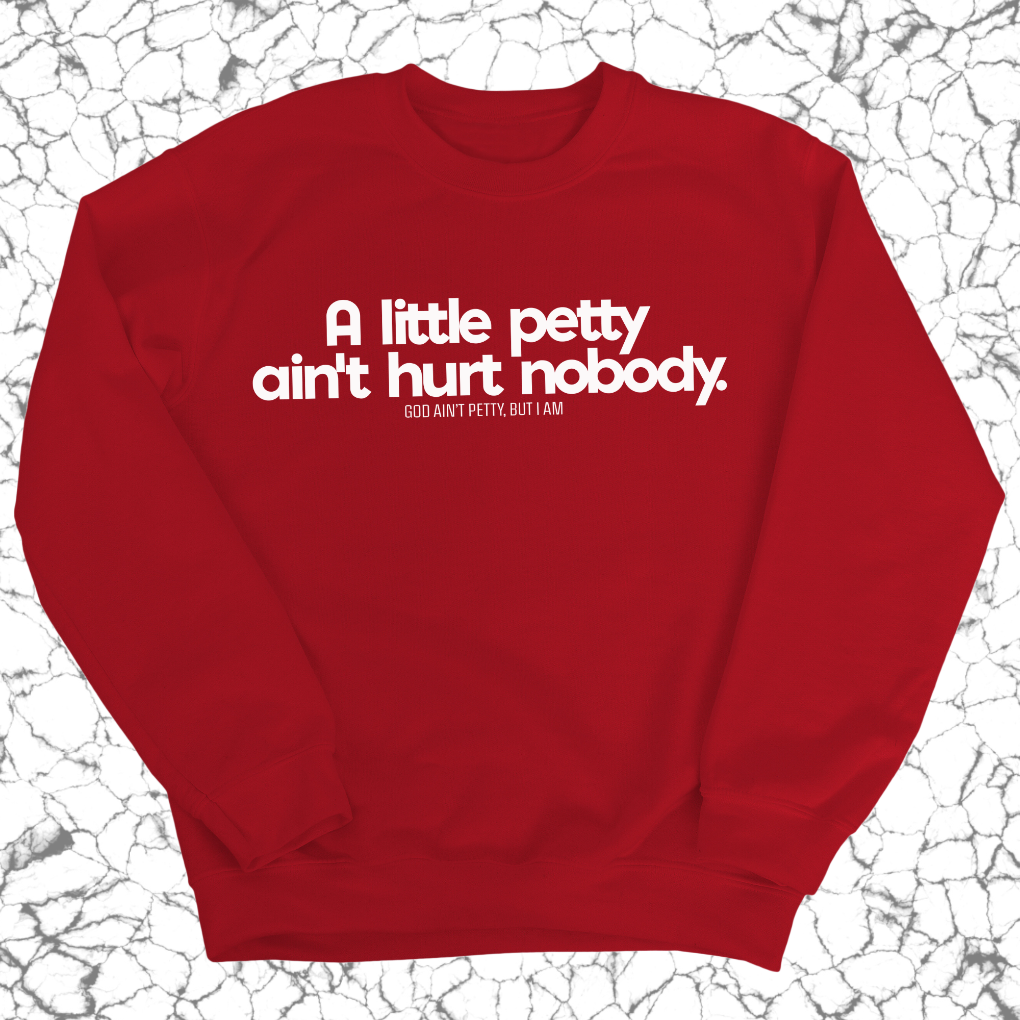 A little petty ain't hurt nobody Unisex Sweatshirt-Sweatshirt-The Original God Ain't Petty But I Am