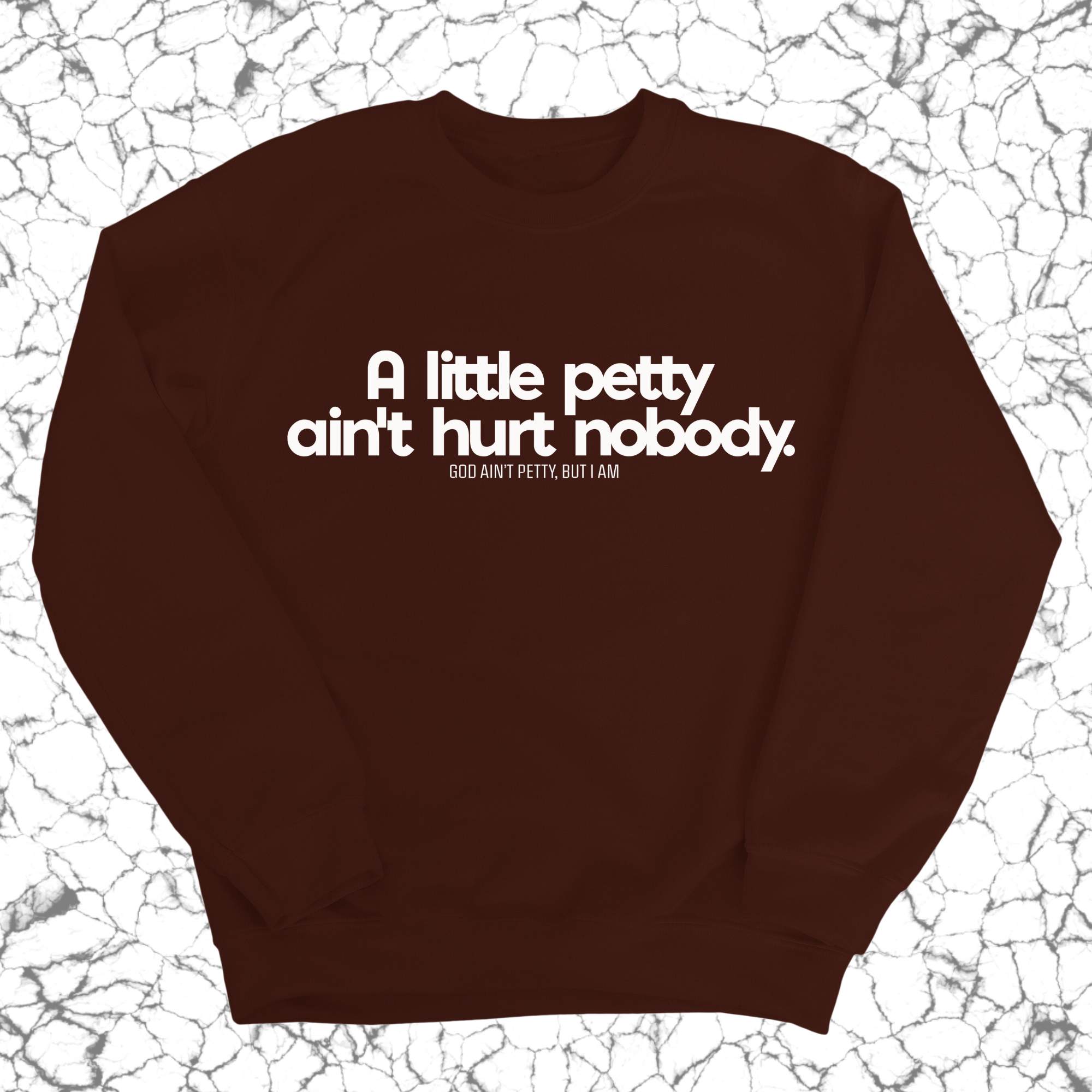 A little petty ain't hurt nobody Unisex Sweatshirt-Sweatshirt-The Original God Ain't Petty But I Am