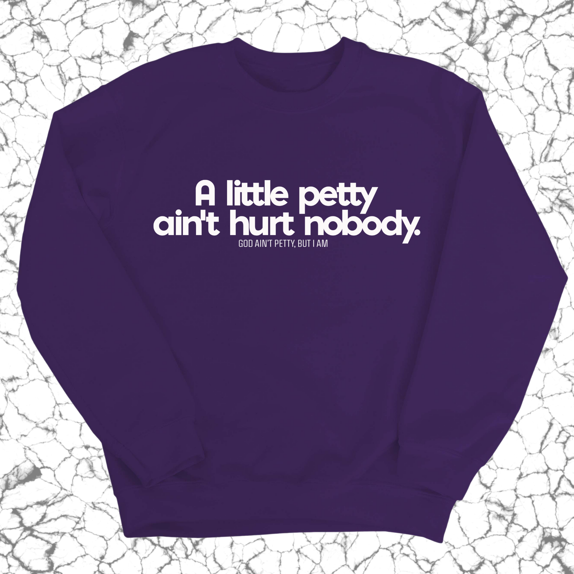 A little petty ain't hurt nobody Unisex Sweatshirt-Sweatshirt-The Original God Ain't Petty But I Am