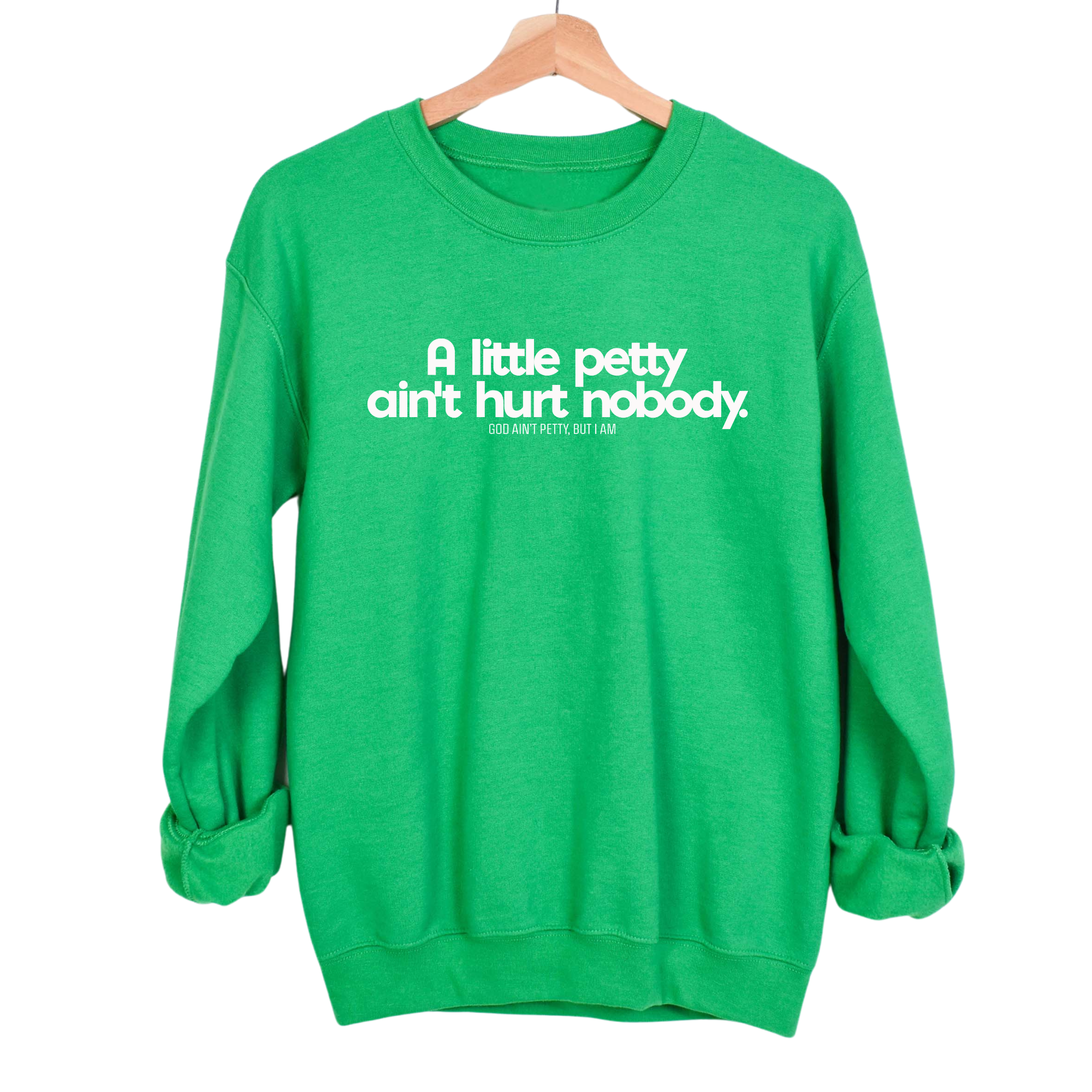 A little petty ain't hurt nobody Unisex Sweatshirt-Sweatshirt-The Original God Ain't Petty But I Am