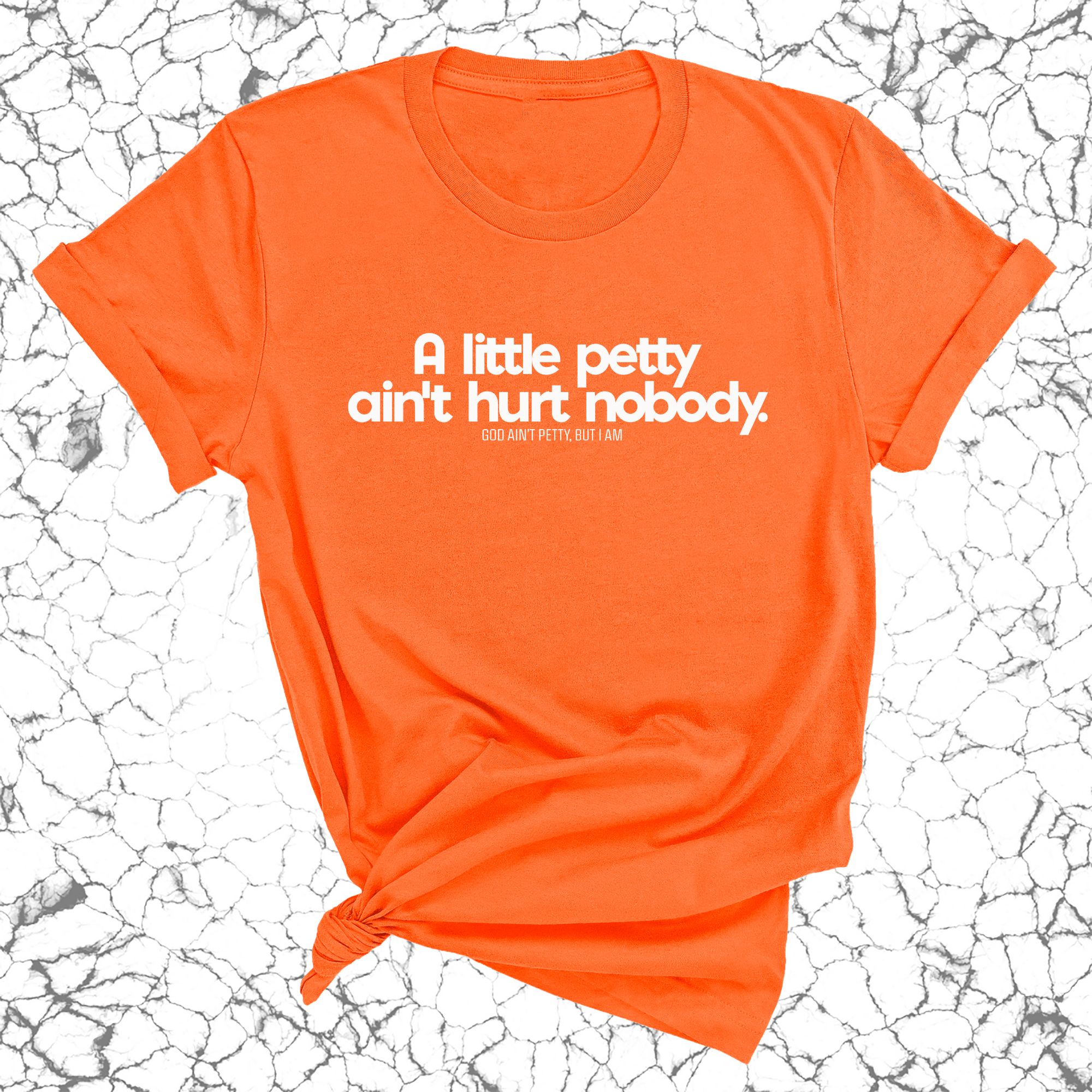 A little petty ain't hurt nobody Unisex Tee-T-Shirt-The Original God Ain't Petty But I Am