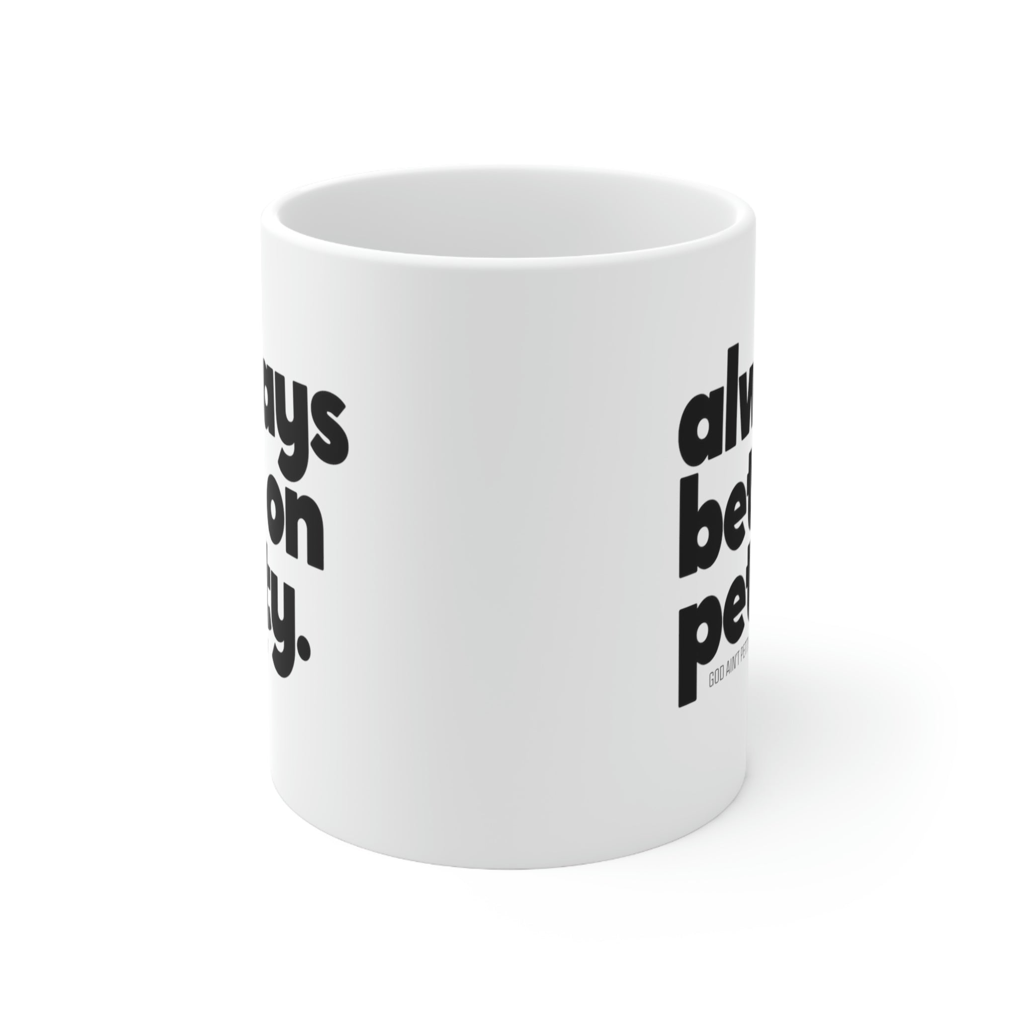 Always bet on petty Mug 11oz (White/Black)-Mug-The Original God Ain't Petty But I Am