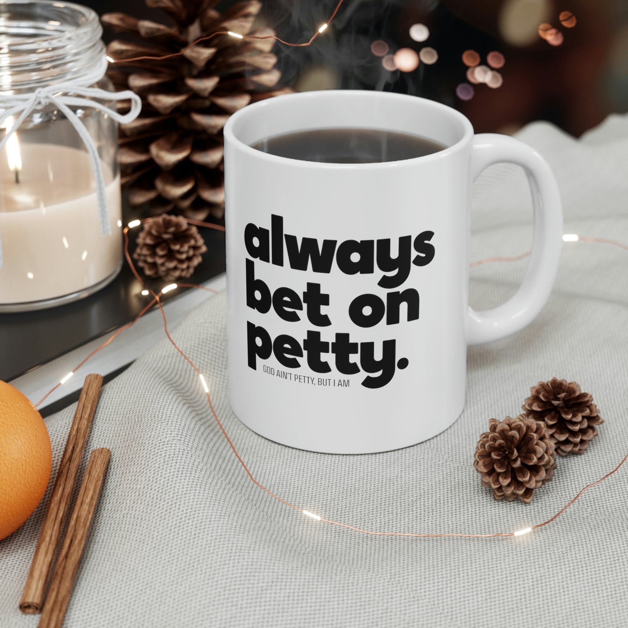 Always bet on petty Mug 11oz (White/Black)-Mug-The Original God Ain't Petty But I Am