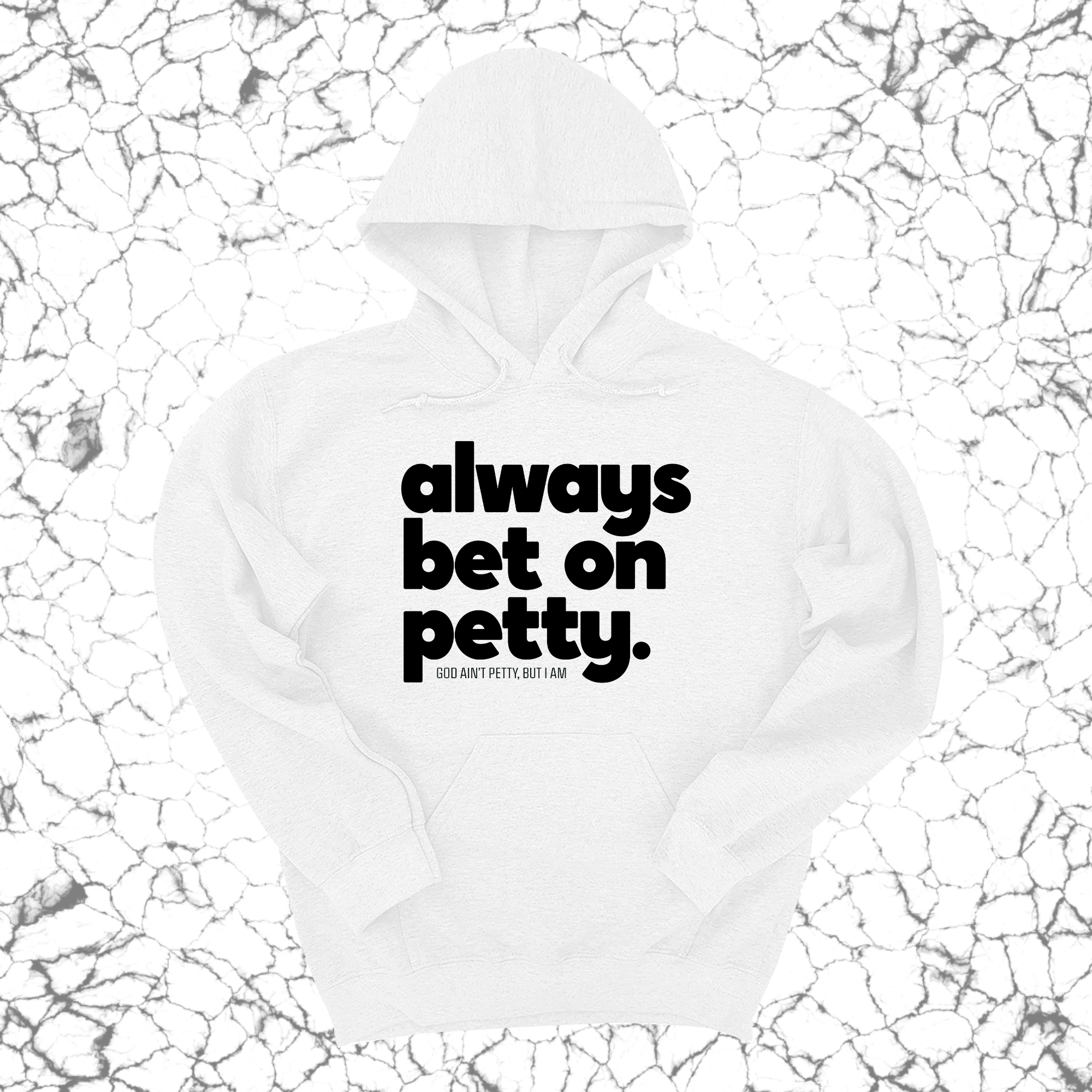 Always bet on petty Unisex Hoodie-Hoodie-The Original God Ain't Petty But I Am