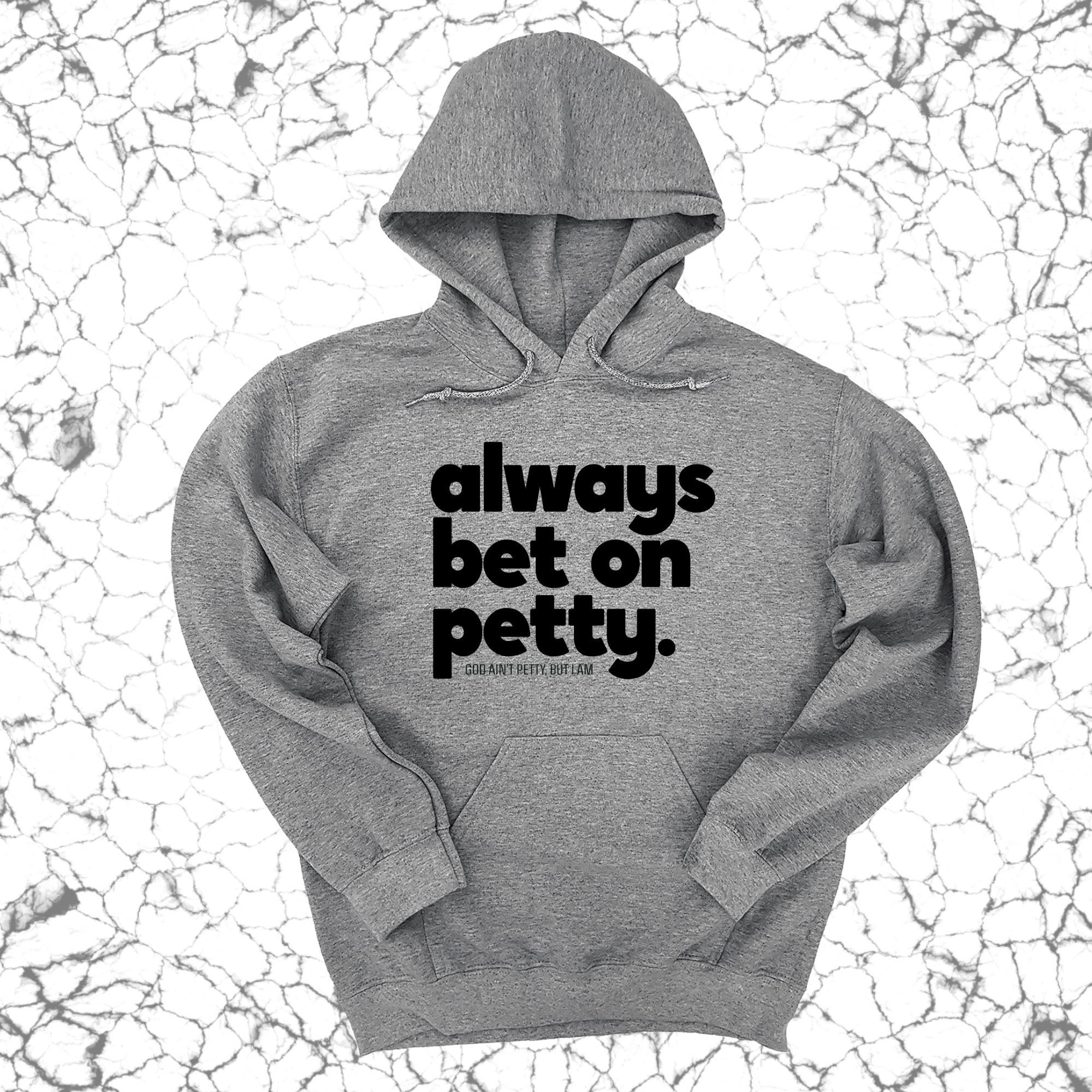 Always bet on petty Unisex Hoodie-Hoodie-The Original God Ain't Petty But I Am