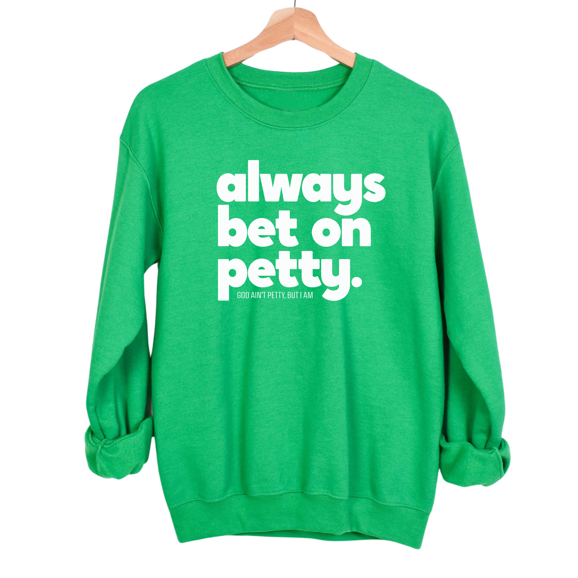 Always bet on petty Unisex Sweatshirt-Sweatshirt-The Original God Ain't Petty But I Am