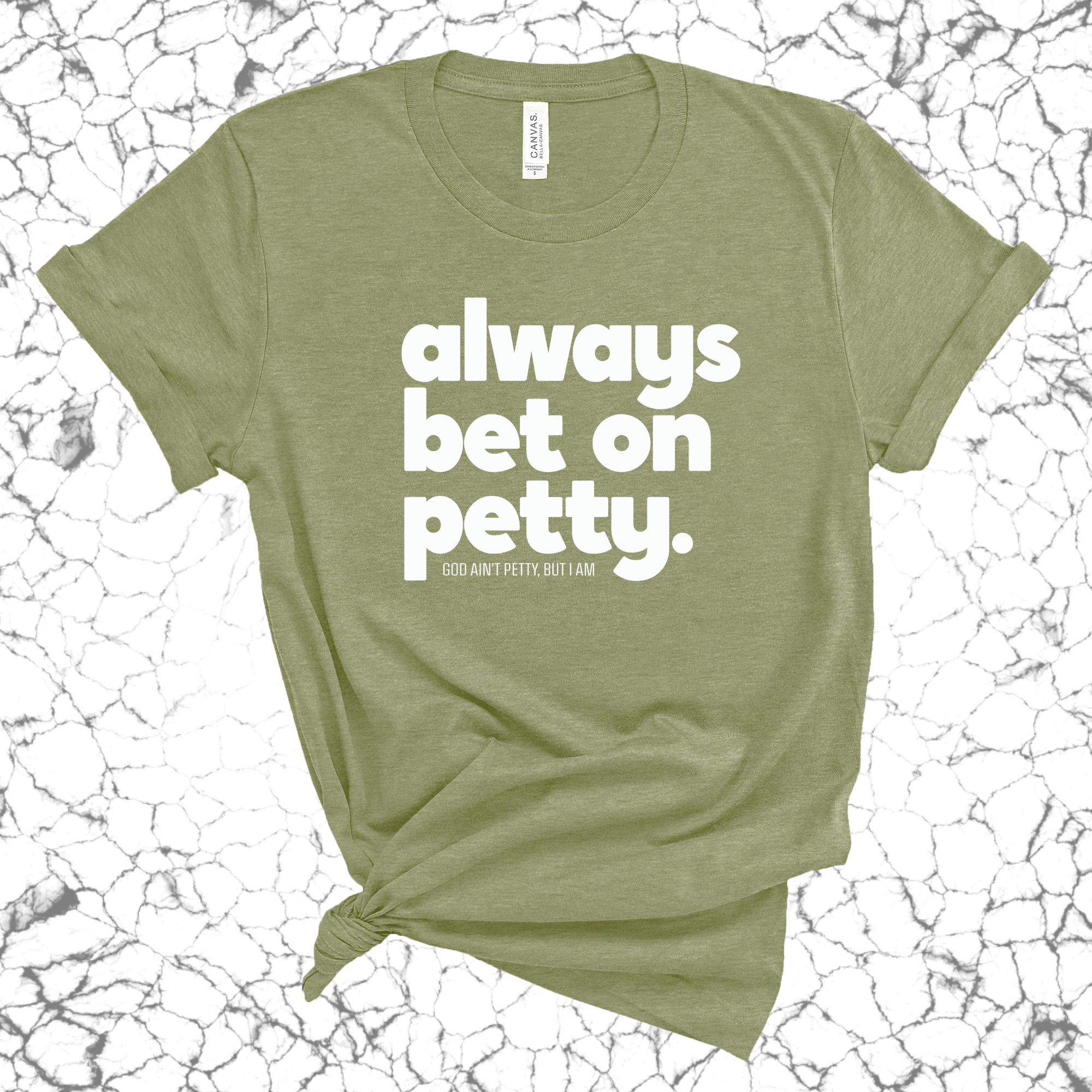 Always bet on petty Unisex Tee-T-Shirt-The Original God Ain't Petty But I Am