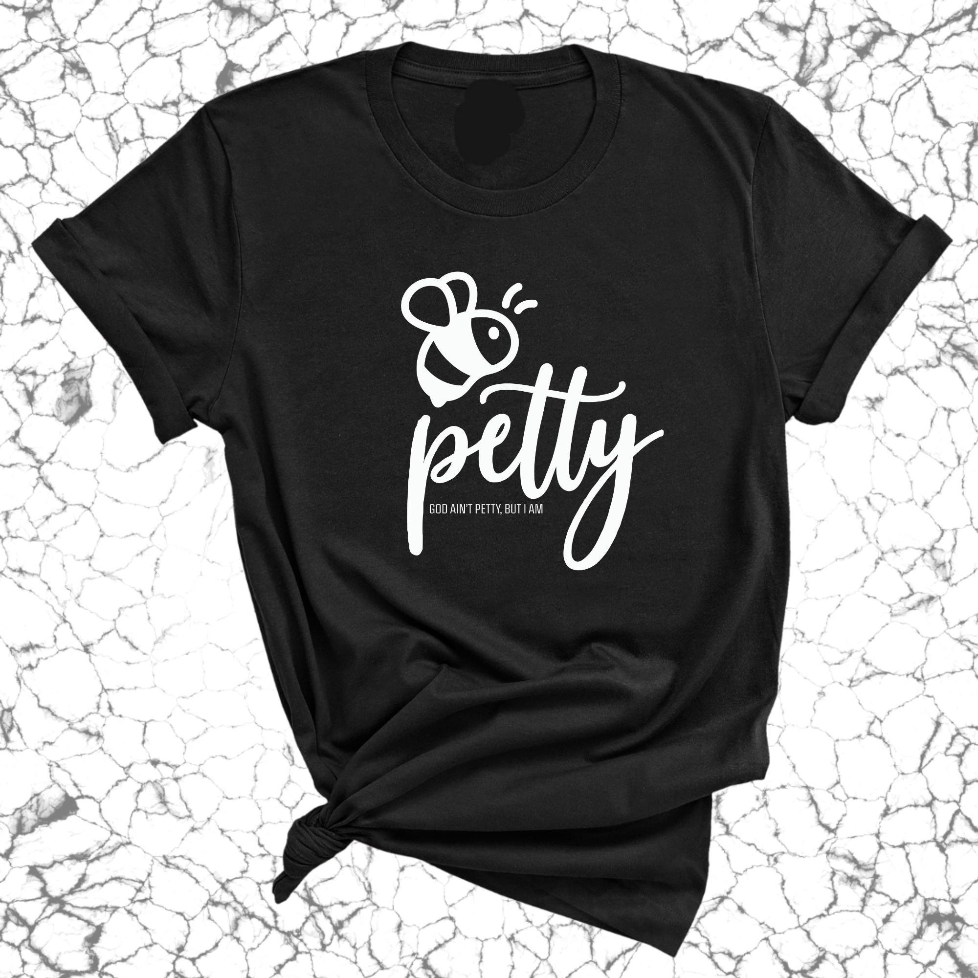 Bee Petty Unisex Tee-T-Shirt-The Original God Ain't Petty But I Am