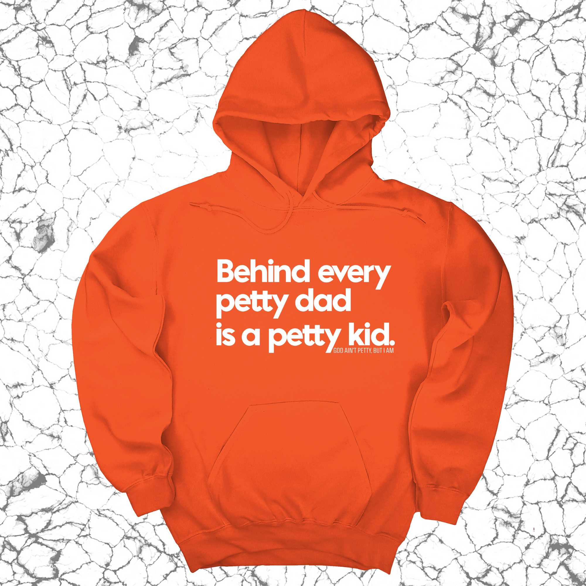 Behind every petty dad is a petty kid Unisex Hoodie-Hoodie-The Original God Ain't Petty But I Am