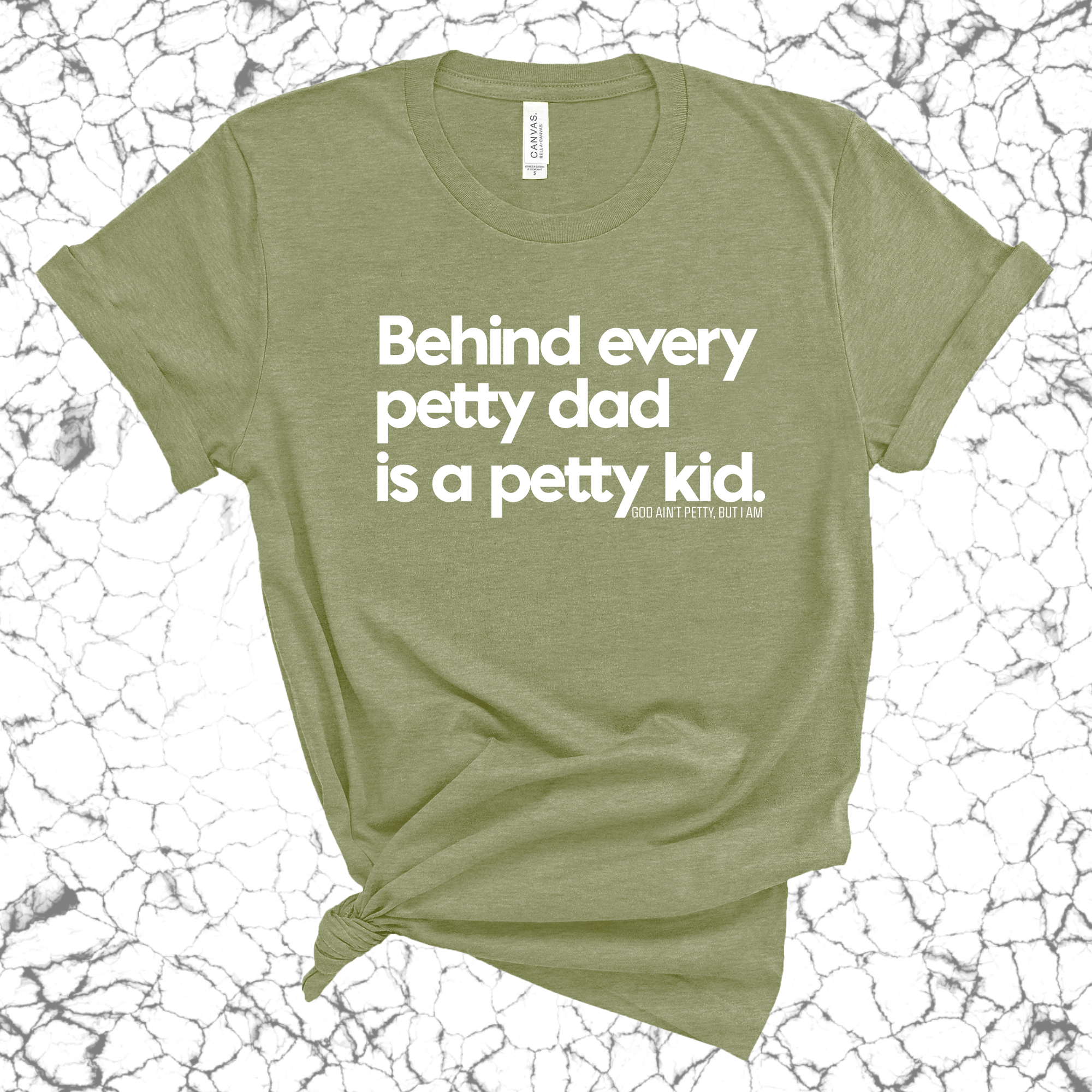 Behind every petty dad is a petty kid Unisex Tee-T-Shirt-The Original God Ain't Petty But I Am