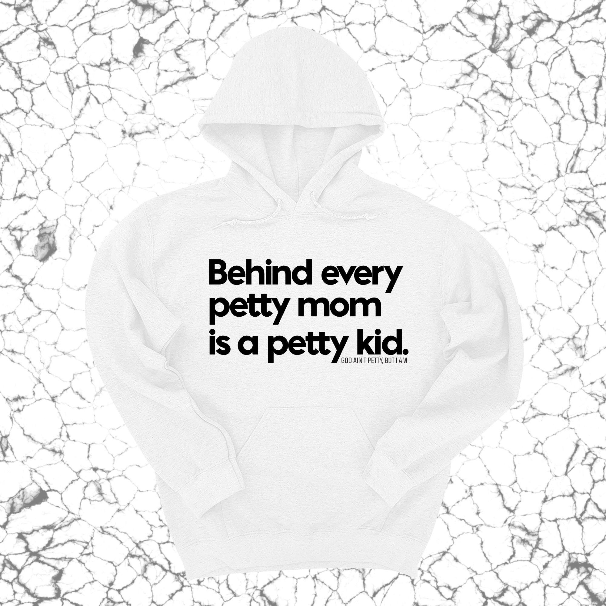 Behind every petty mom is a petty kid Unisex Hoodie-Hoodie-The Original God Ain't Petty But I Am