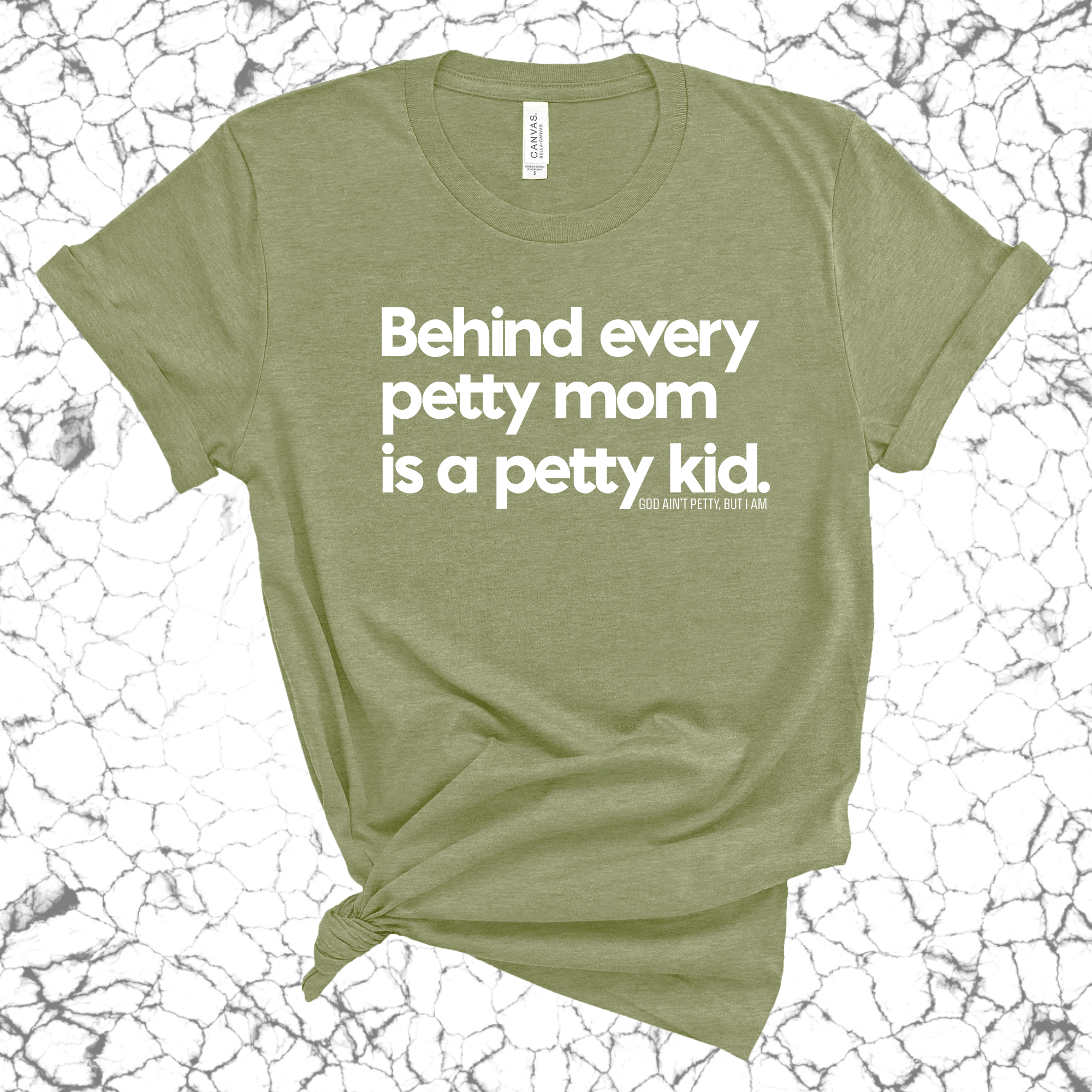 Behind every petty mom is a petty kid Unisex Tee-T-Shirt-The Original God Ain't Petty But I Am