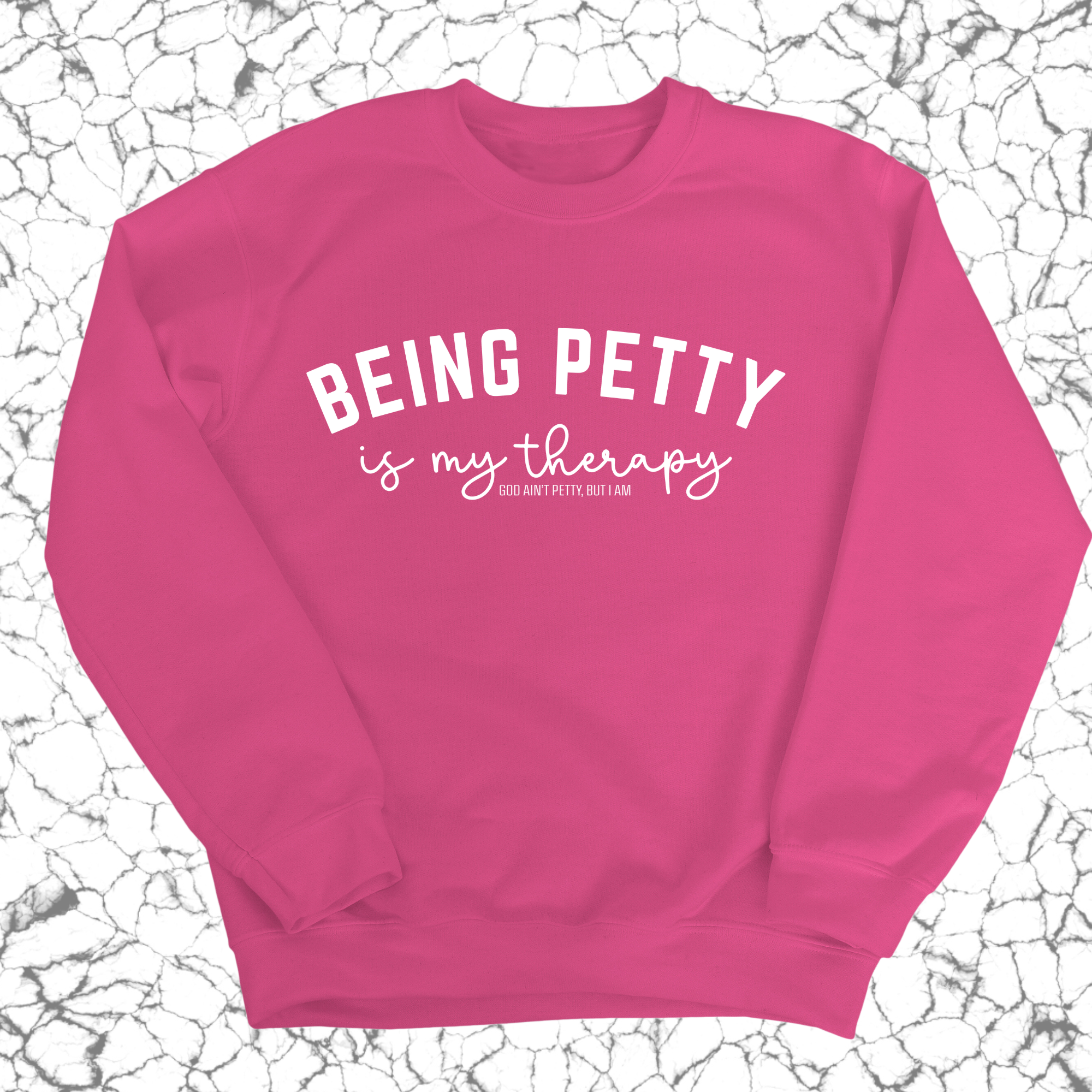 Being Petty is my therapy Unisex Sweatshirt-Sweatshirt-The Original God Ain't Petty But I Am