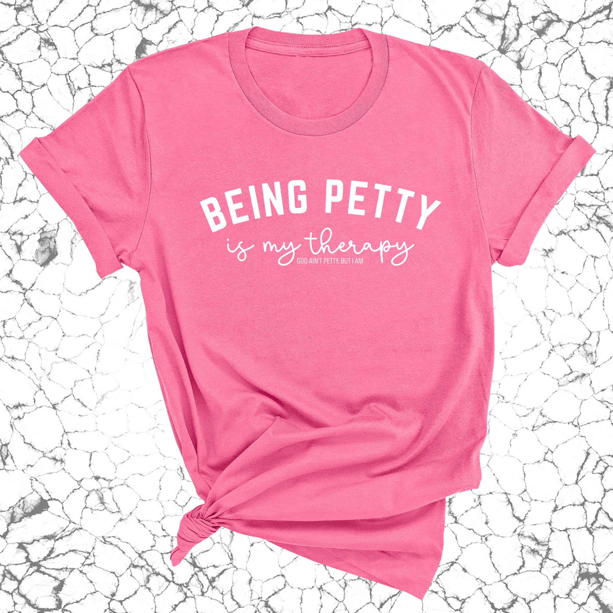 Being Petty is my therapy Unisex Tee-T-Shirt-The Original God Ain't Petty But I Am