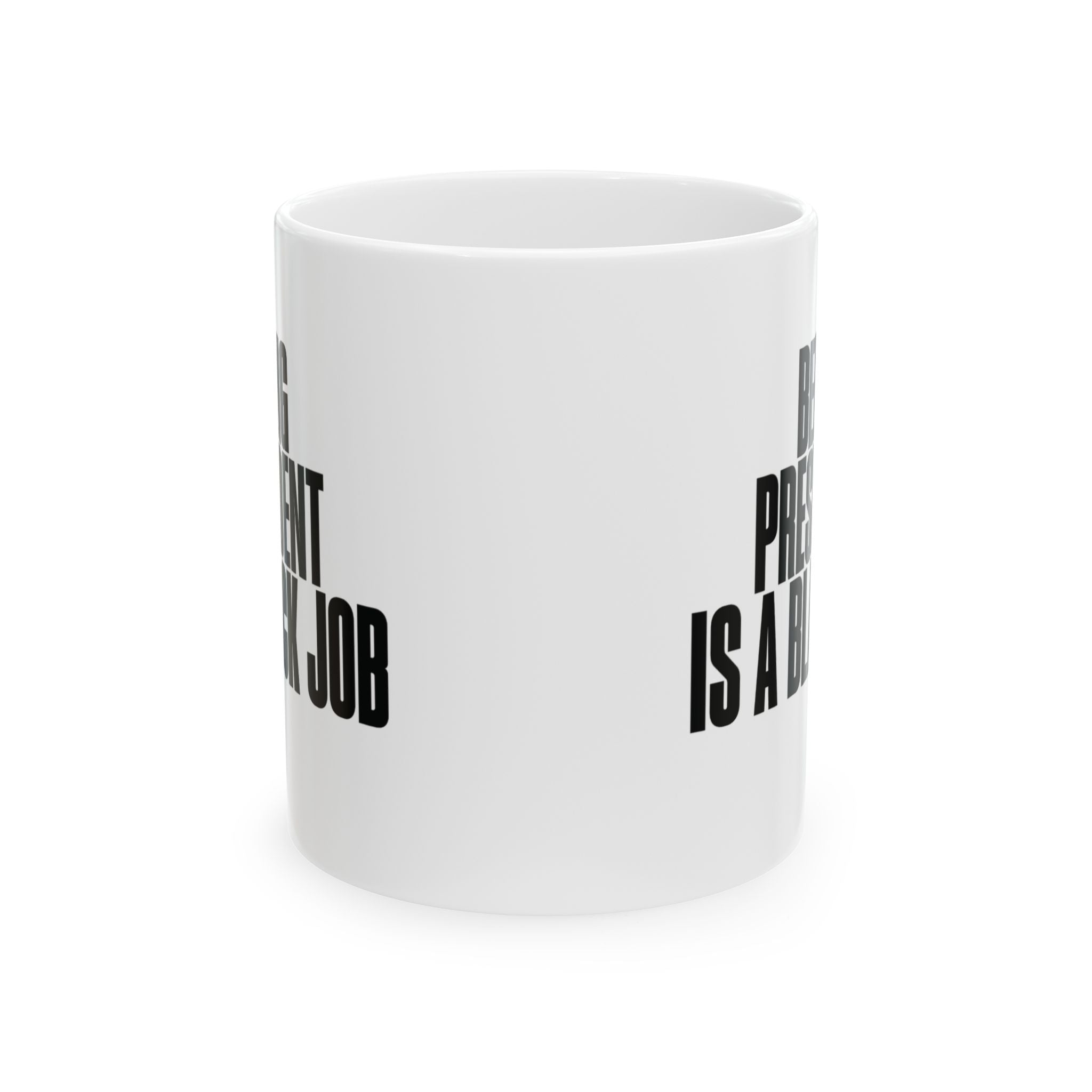 Being President is Black Job Mug 11oz (White & Black)-Mug-The Original God Ain't Petty But I Am