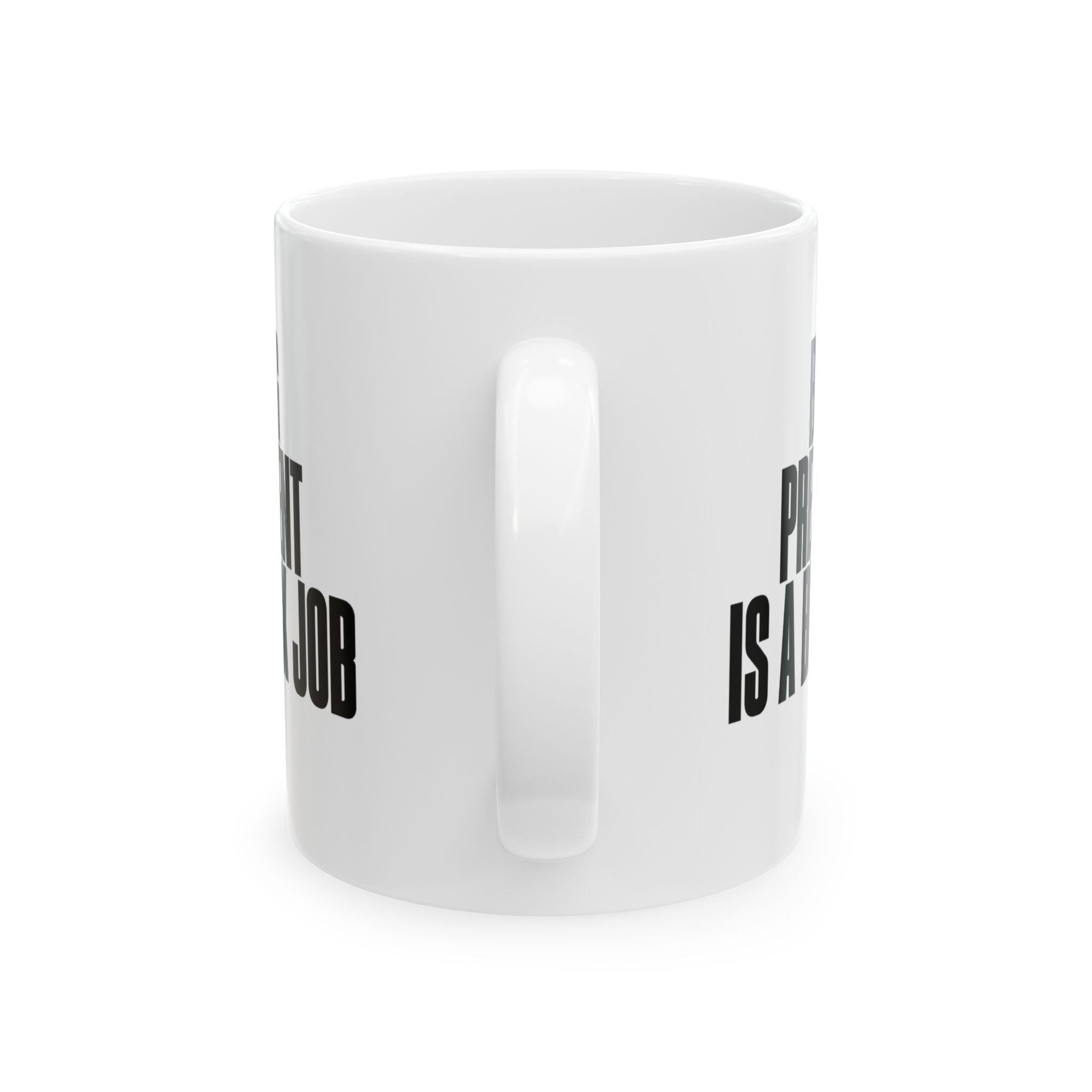 Being President is Black Job Mug 11oz (White & Black)-Mug-The Original God Ain't Petty But I Am