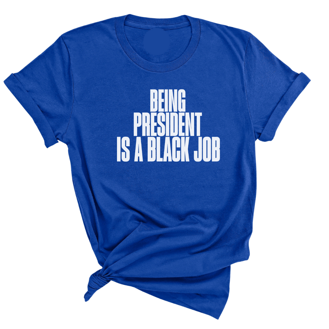 Being President is Black Job Unisex Tee-T-Shirt-The Original God Ain't Petty But I Am