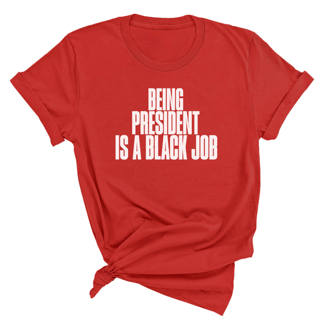 Being President is Black Job Unisex Tee-T-Shirt-The Original God Ain't Petty But I Am