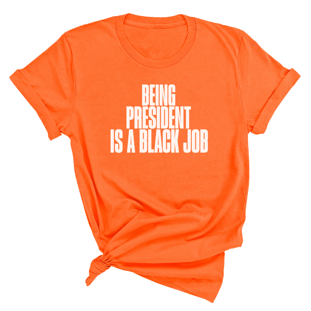 Being President is Black Job Unisex Tee-T-Shirt-The Original God Ain't Petty But I Am