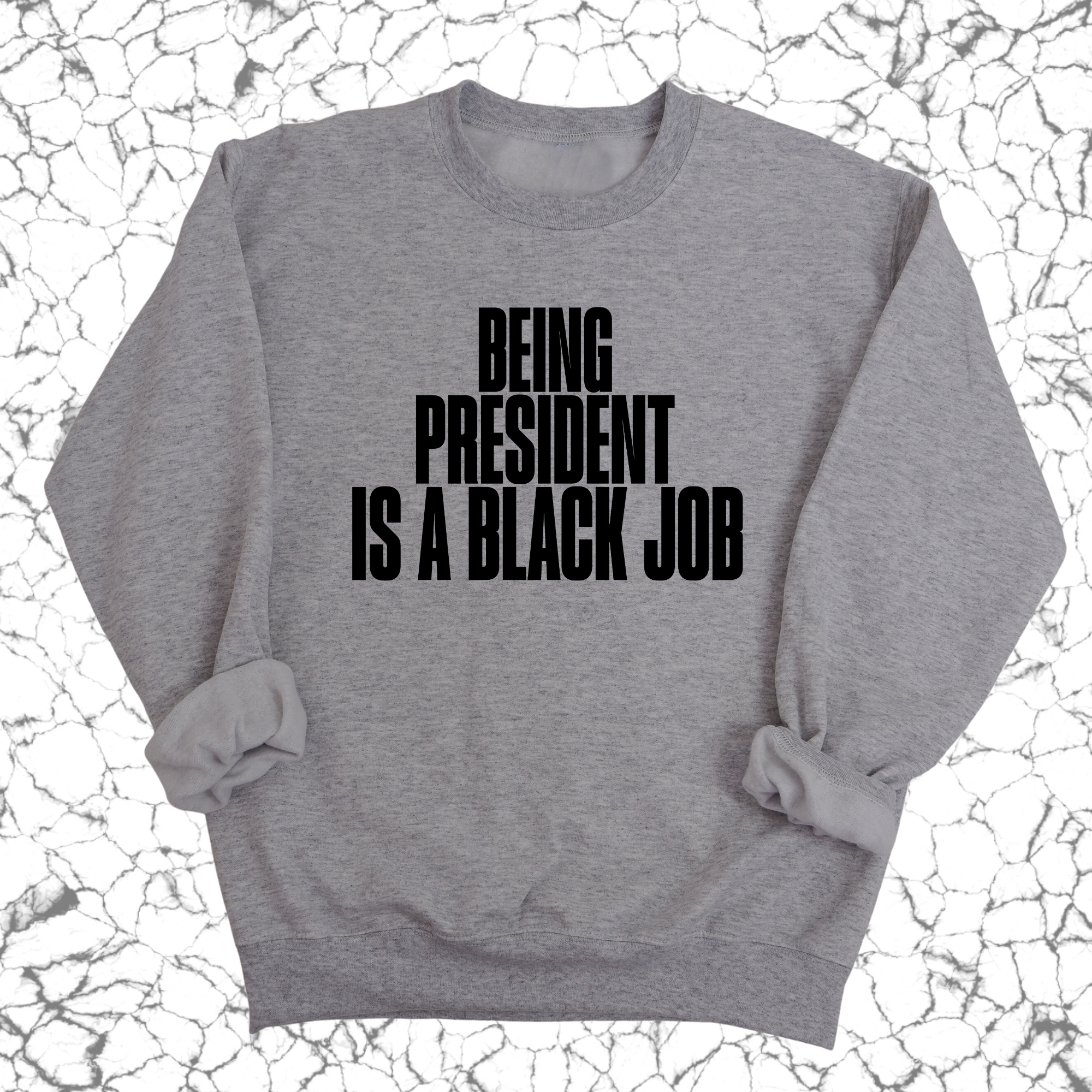 Being President is a Black Job Unisex Sweatshirt-Sweatshirt-The Original God Ain't Petty But I Am