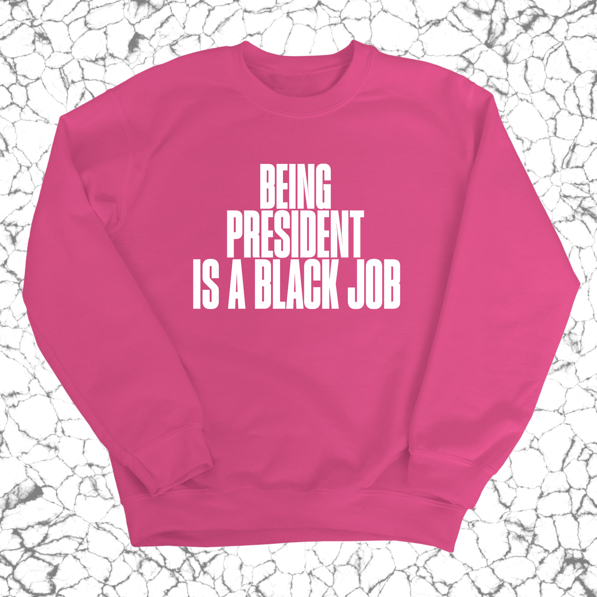 Being President is a Black Job Unisex Sweatshirt-Sweatshirt-The Original God Ain't Petty But I Am