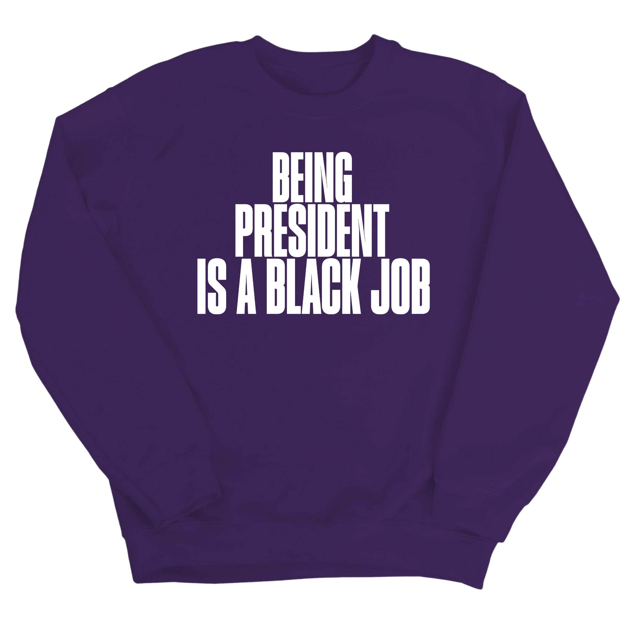 Being President is a Black Job Unisex Sweatshirt-Sweatshirt-The Original God Ain't Petty But I Am