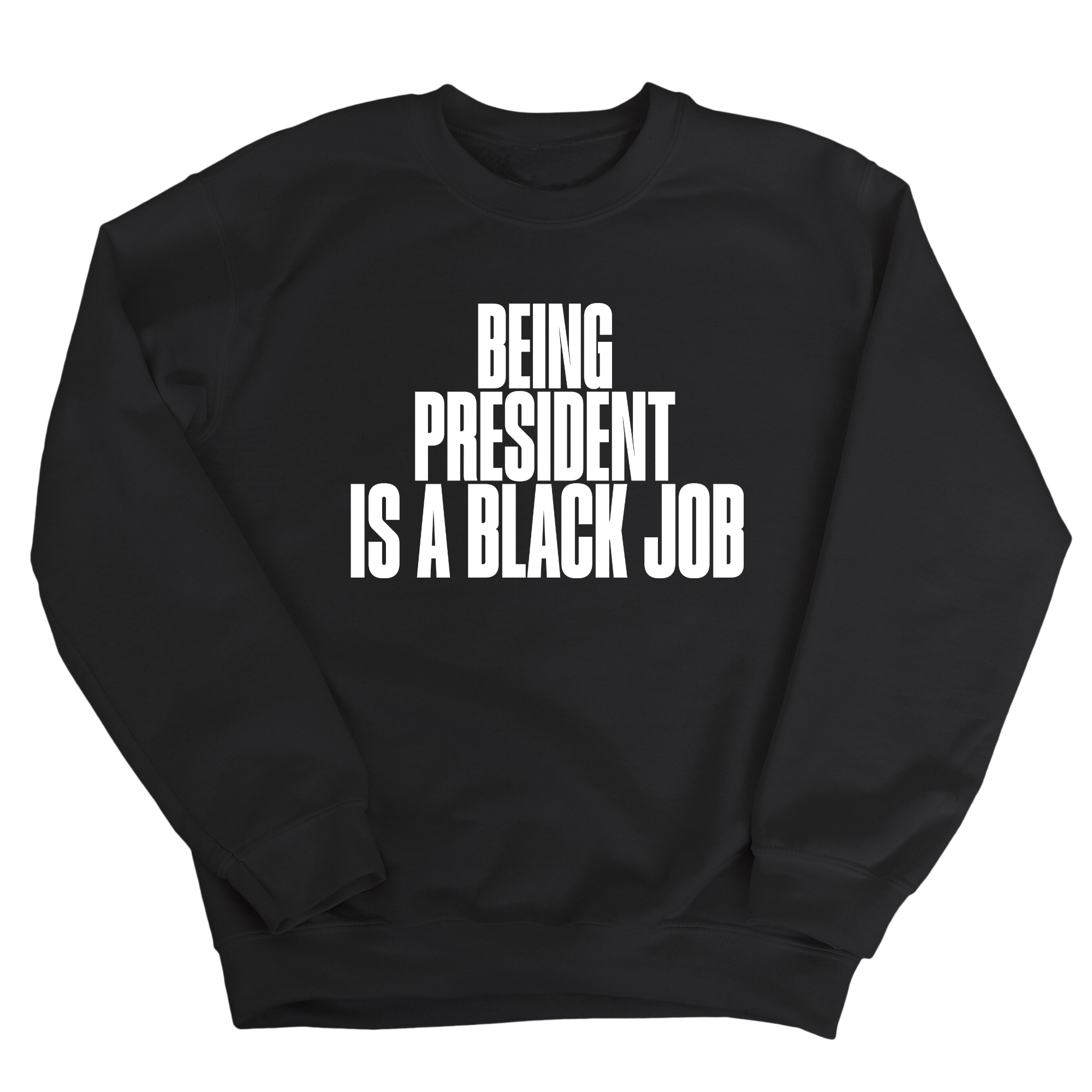 Being President is a Black Job Unisex Sweatshirt-Sweatshirt-The Original God Ain't Petty But I Am