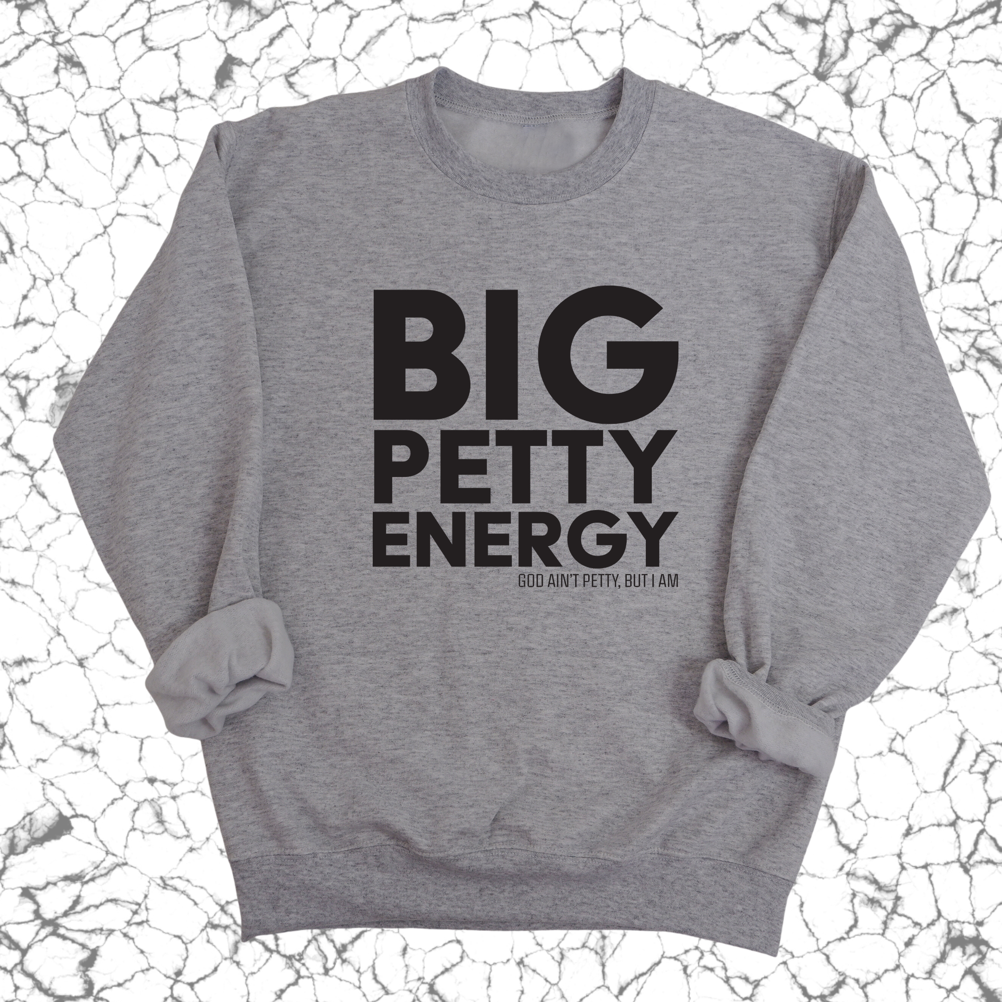 Big Petty Energy Unisex Sweatshirt-Sweatshirt-The Original God Ain't Petty But I Am