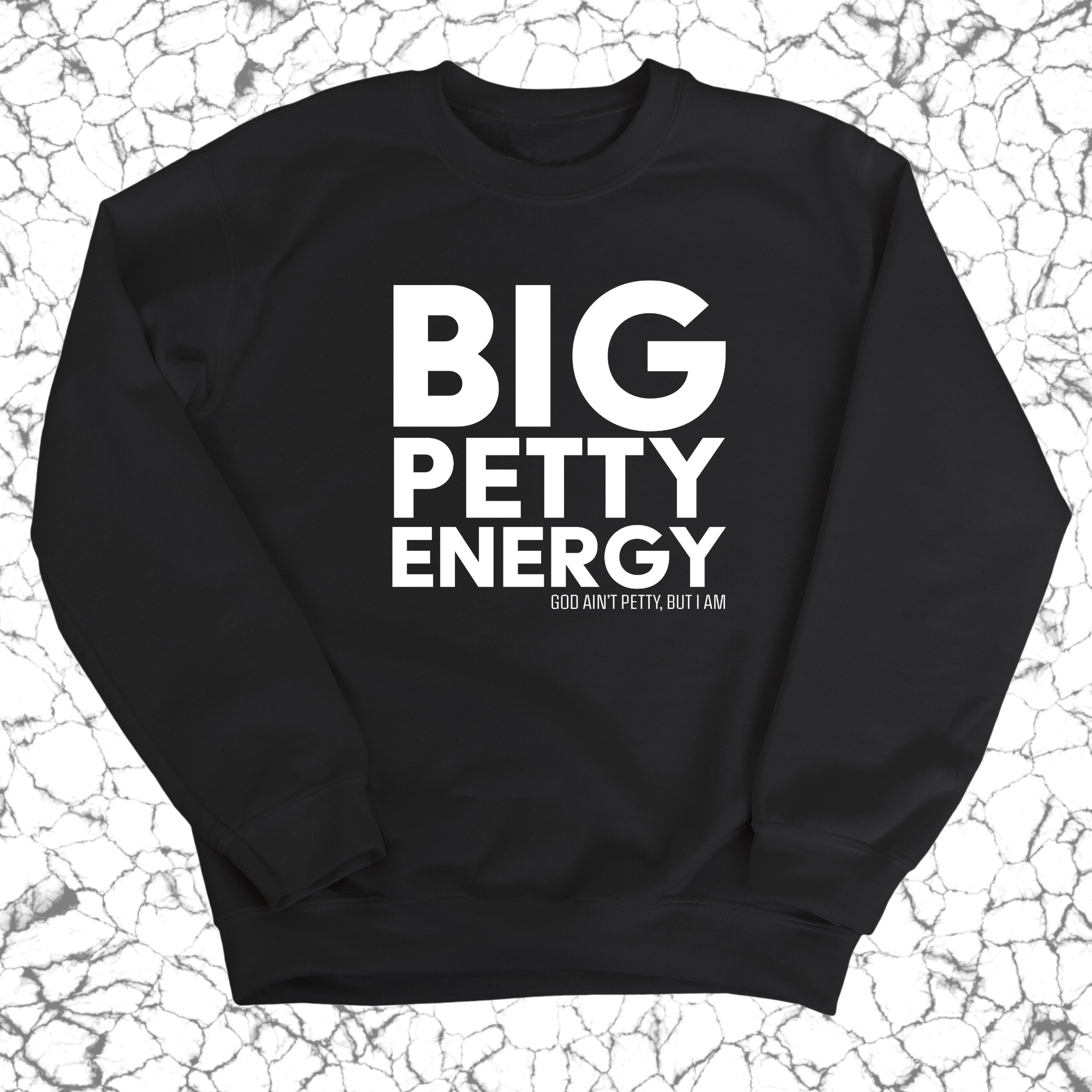 Big Petty Energy Unisex Sweatshirt-Sweatshirt-The Original God Ain't Petty But I Am