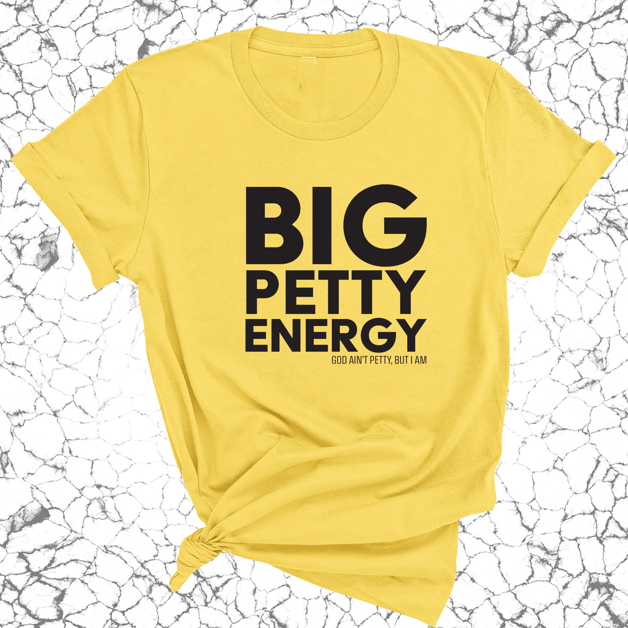 Big Petty Energy Unisex Tee-T-Shirt-The Original God Ain't Petty But I Am