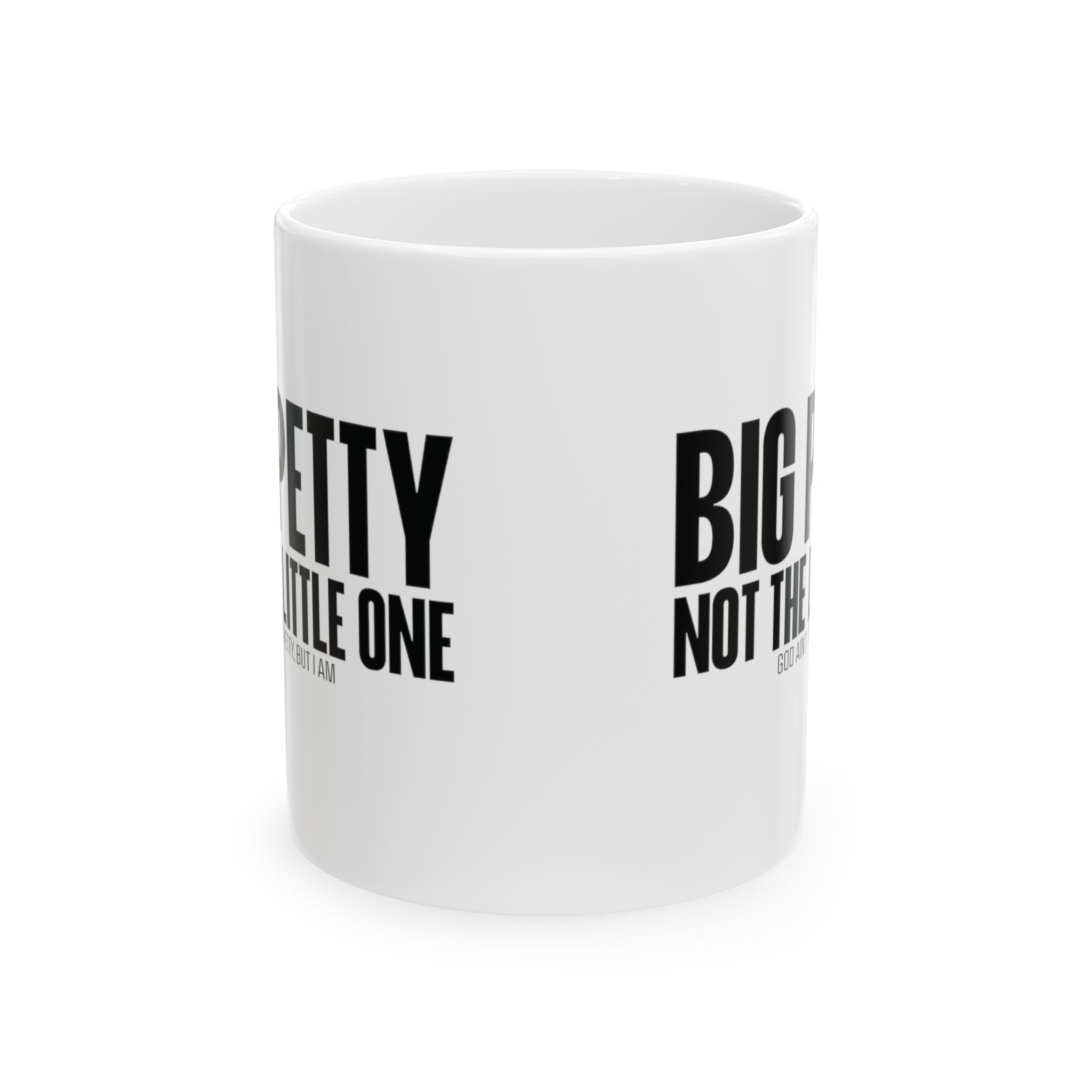 Big Petty Not the Little One Mug 11oz (White & Black)-Mug-The Original God Ain't Petty But I Am