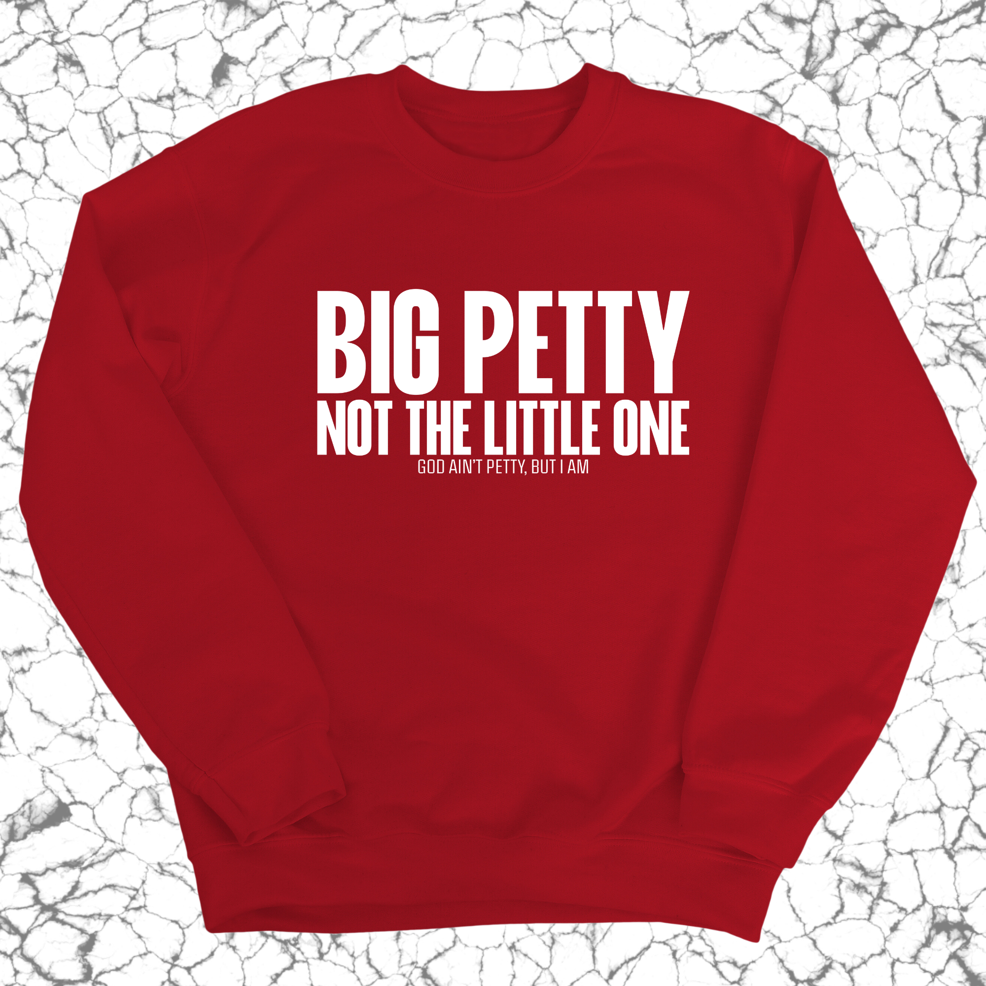 Big Petty Not the Little One Unisex Sweatshirt-Sweatshirt-The Original God Ain't Petty But I Am