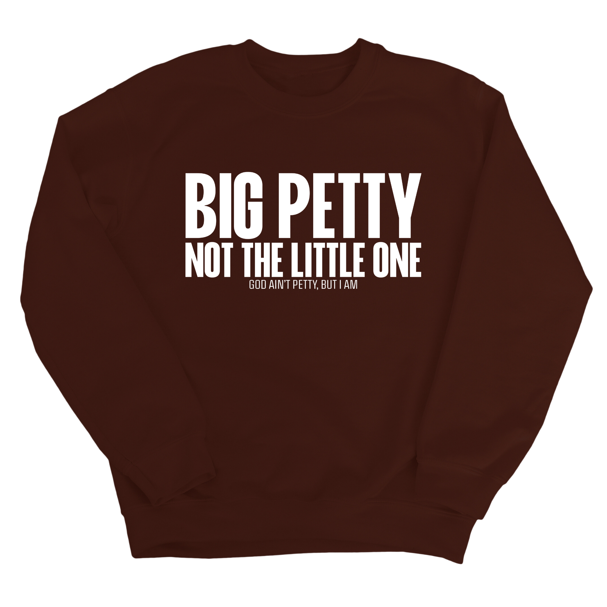 Big Petty Not the Little One Unisex Sweatshirt-Sweatshirt-The Original God Ain't Petty But I Am