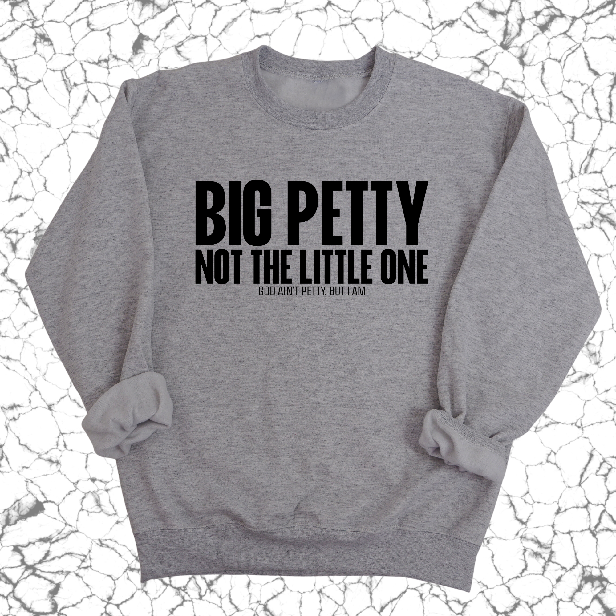 Big Petty Not the Little One Unisex Sweatshirt-Sweatshirt-The Original God Ain't Petty But I Am