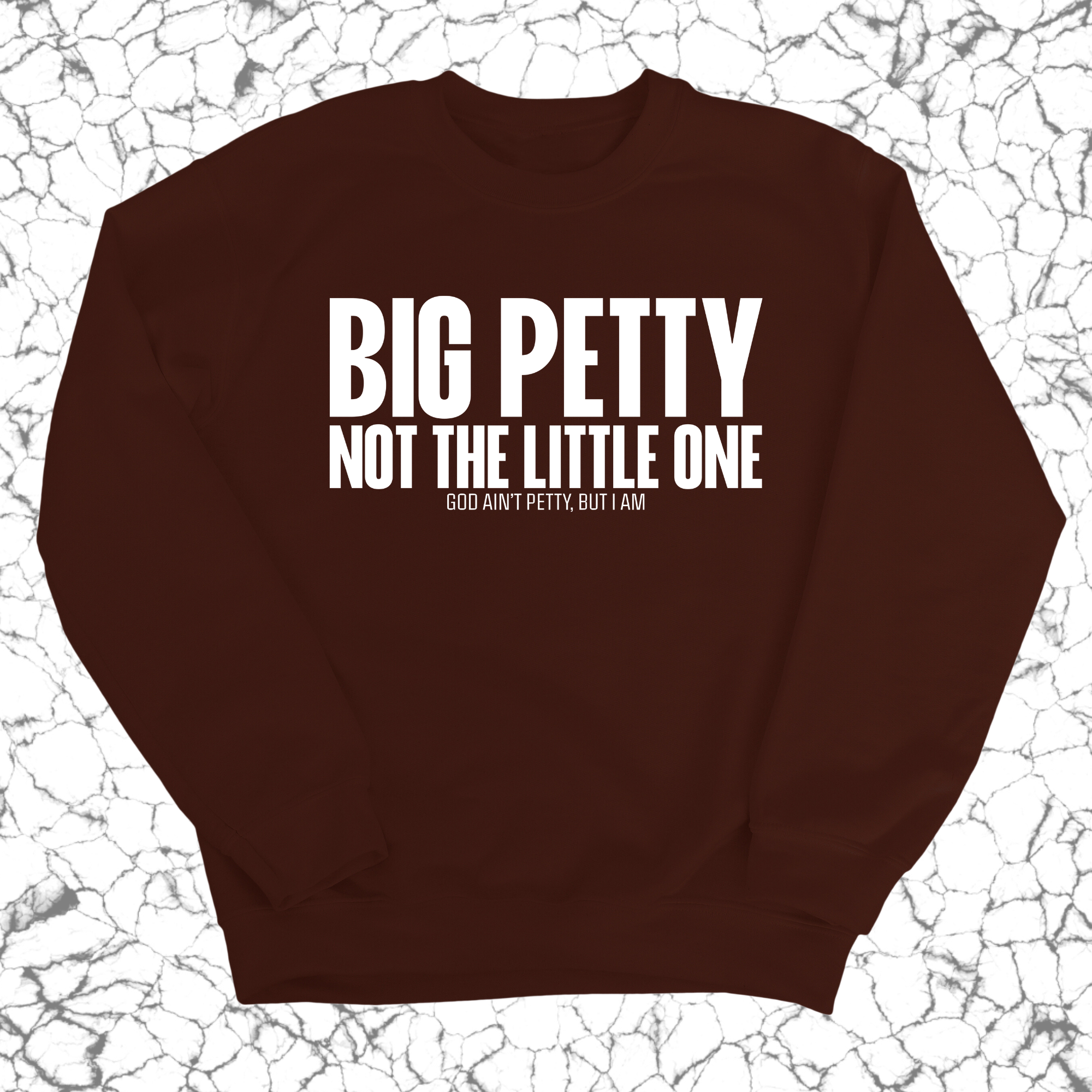 Big Petty Not the Little One Unisex Sweatshirt-Sweatshirt-The Original God Ain't Petty But I Am