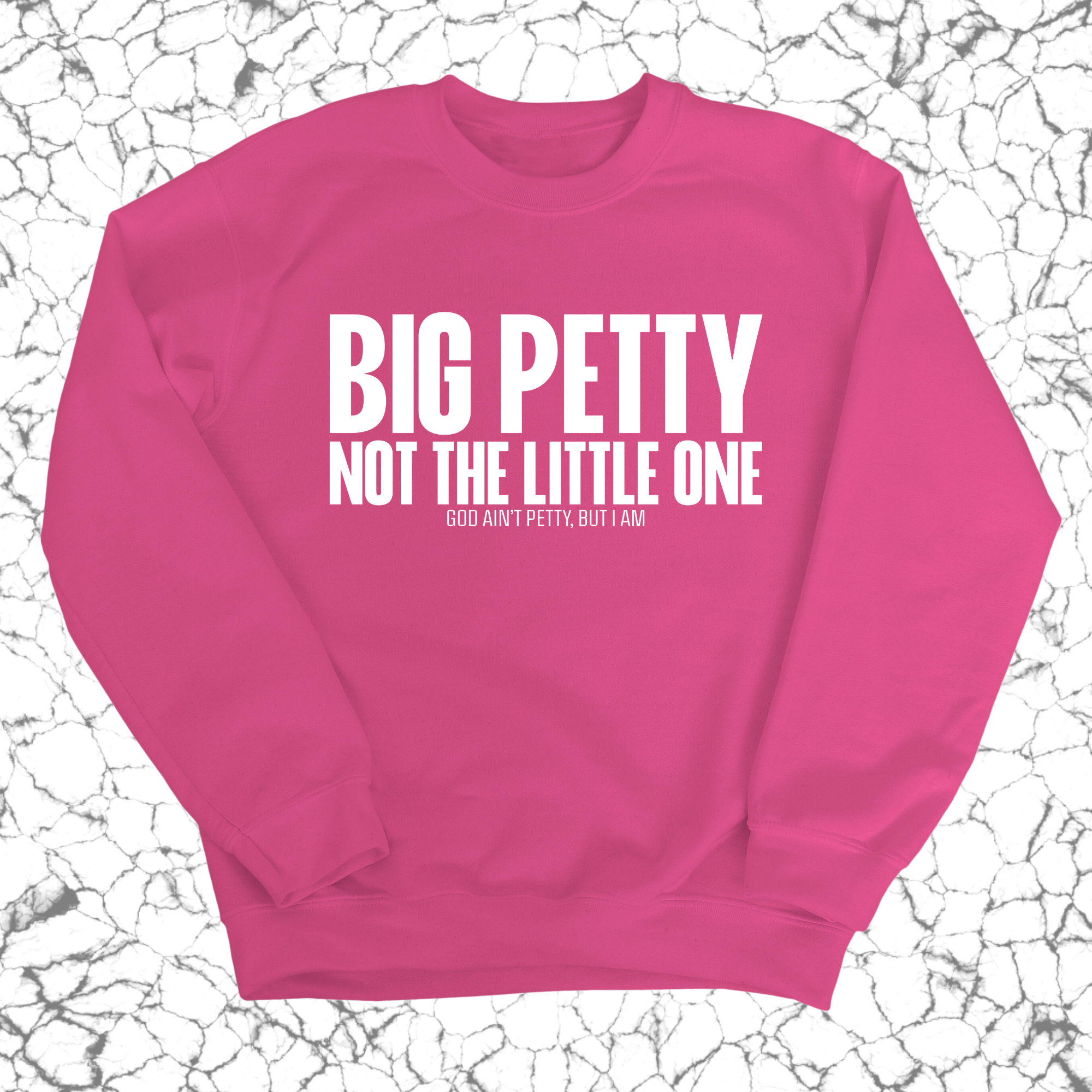 Big Petty Not the Little One Unisex Sweatshirt-Sweatshirt-The Original God Ain't Petty But I Am