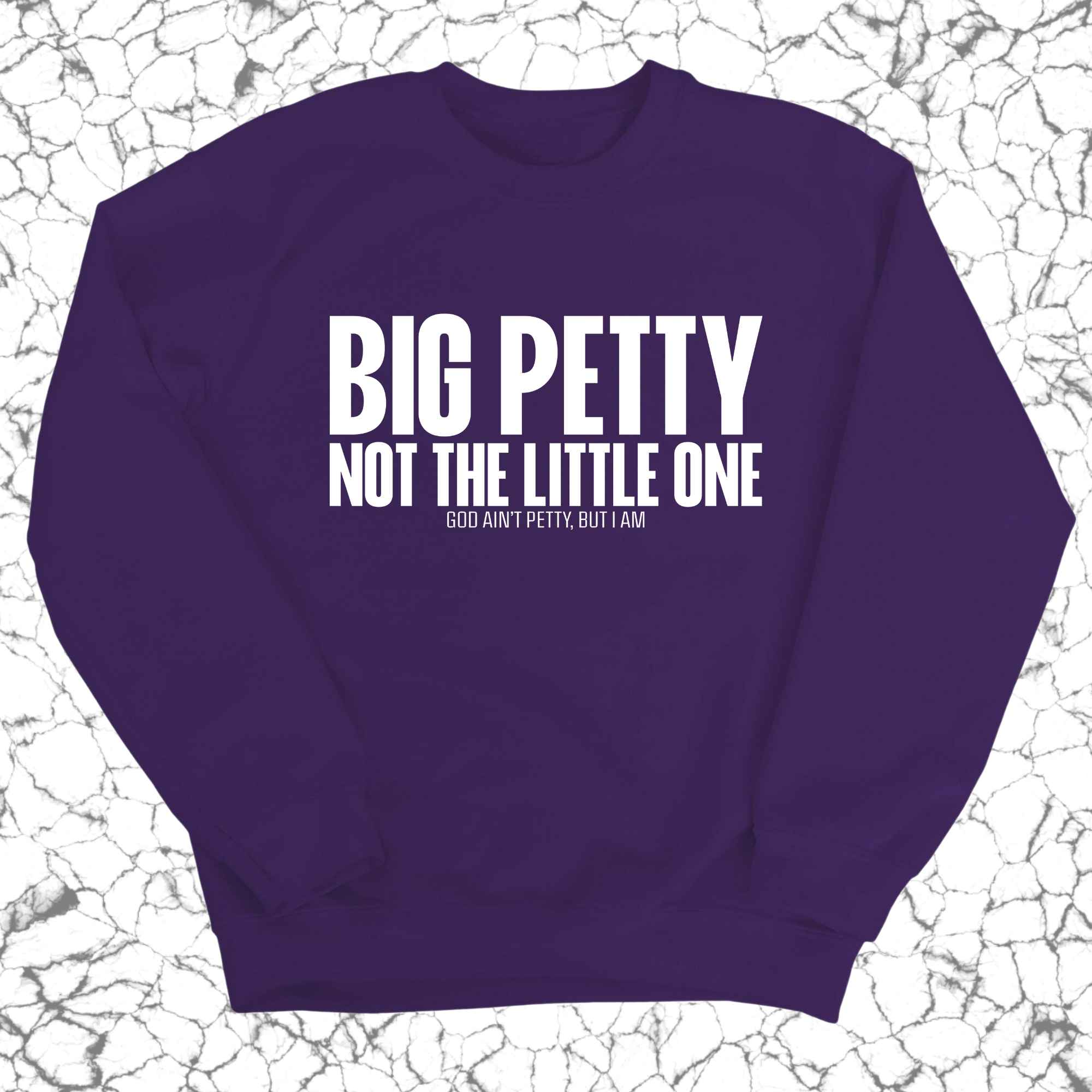 Big Petty Not the Little One Unisex Sweatshirt-Sweatshirt-The Original God Ain't Petty But I Am