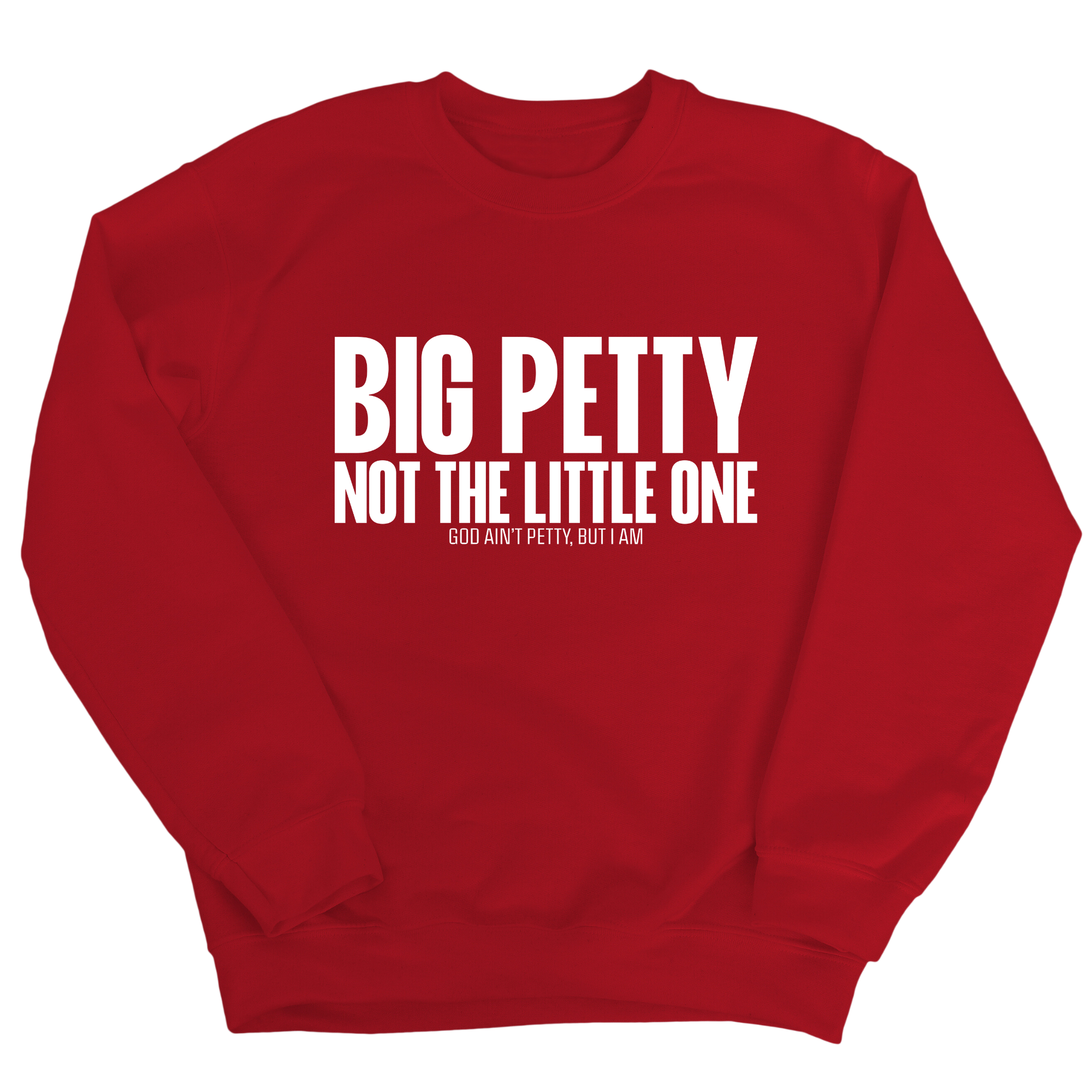 Big Petty Not the Little One Unisex Sweatshirt-Sweatshirt-The Original God Ain't Petty But I Am