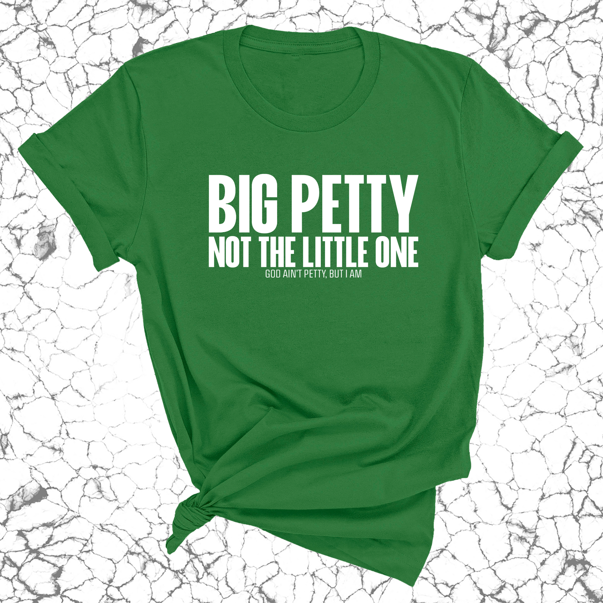 Big Petty Not the Little One Unisex Tee-T-Shirt-The Original God Ain't Petty But I Am